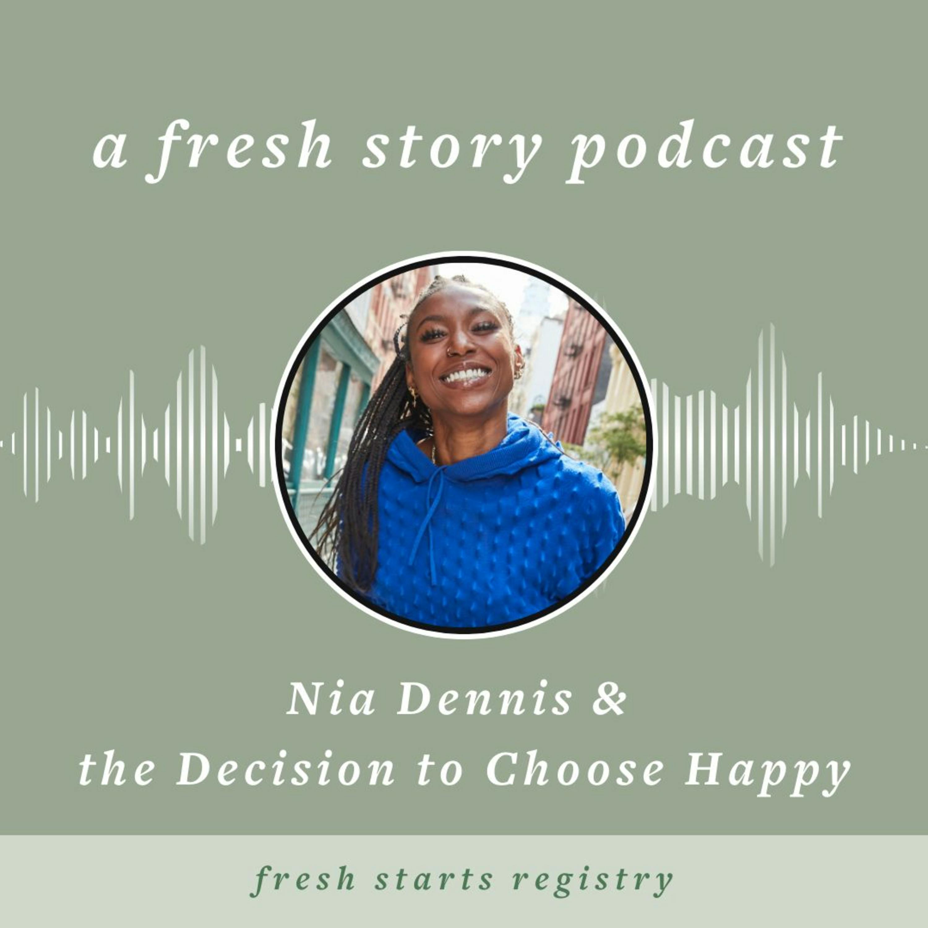 Nia Dennis & the Decision to Choose Happy