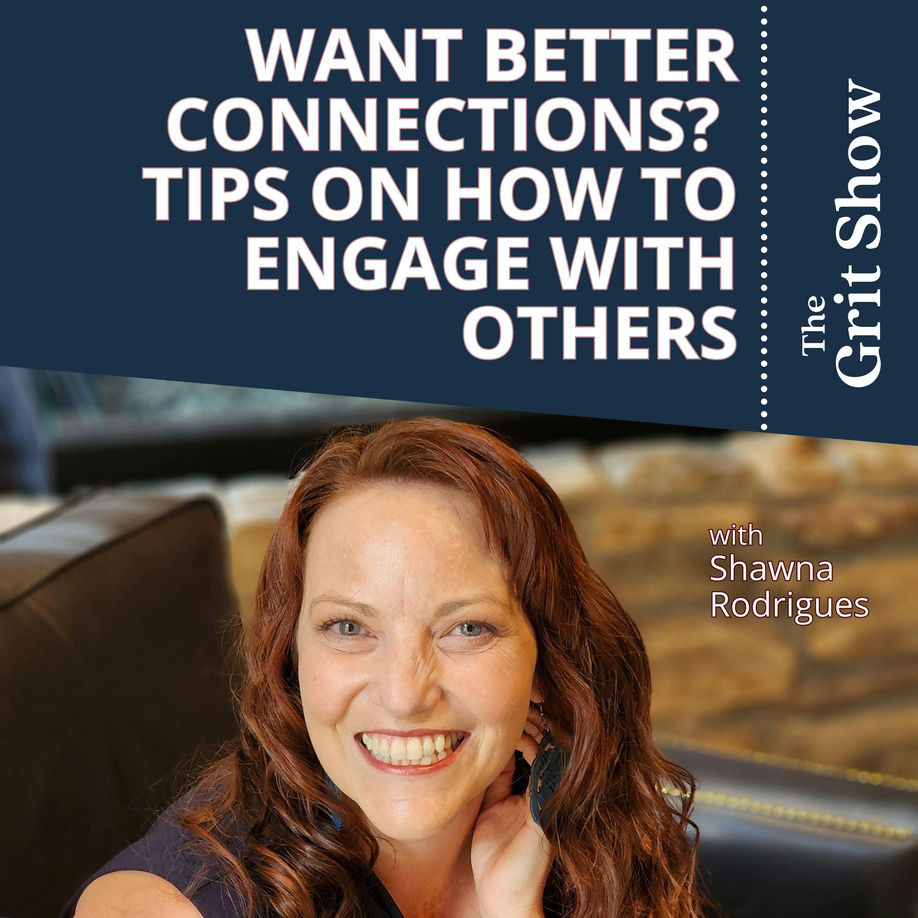 Want Better Connections? Tips on How to Engage With Others