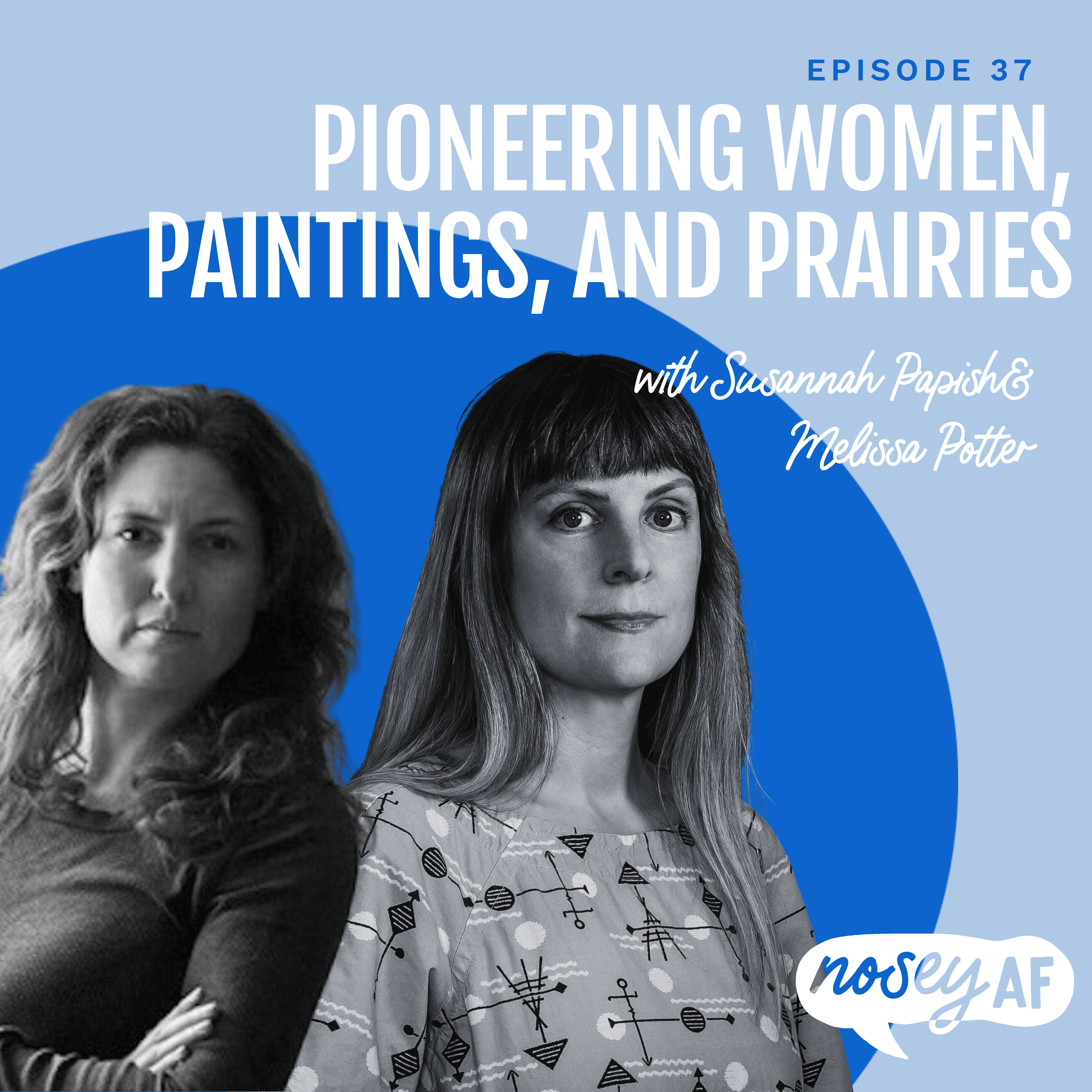 Pioneering Women, Paintings, and Prairies with Susannah Papish and Melissa Potter