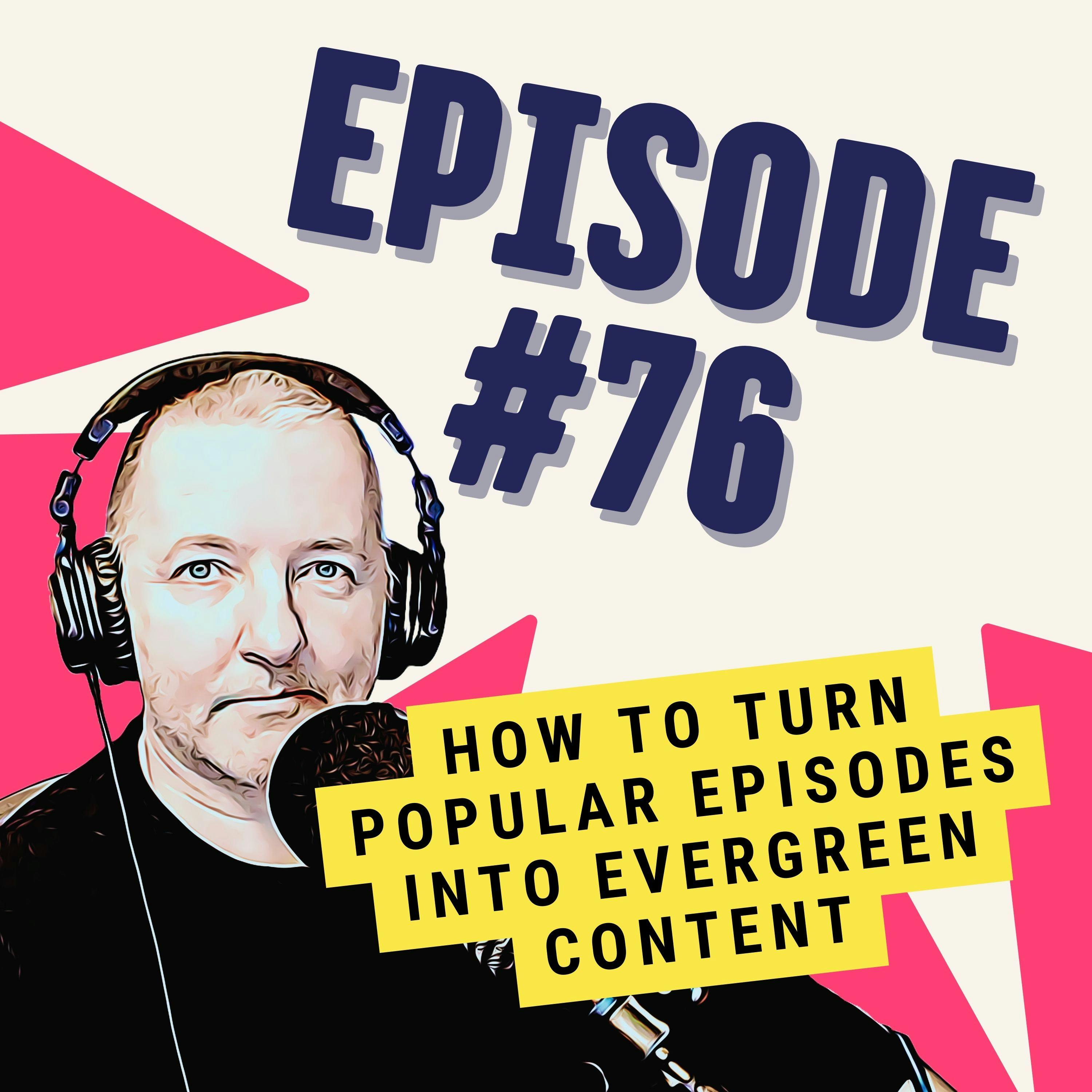 How to Turn Popular Episodes into Evergreen Content