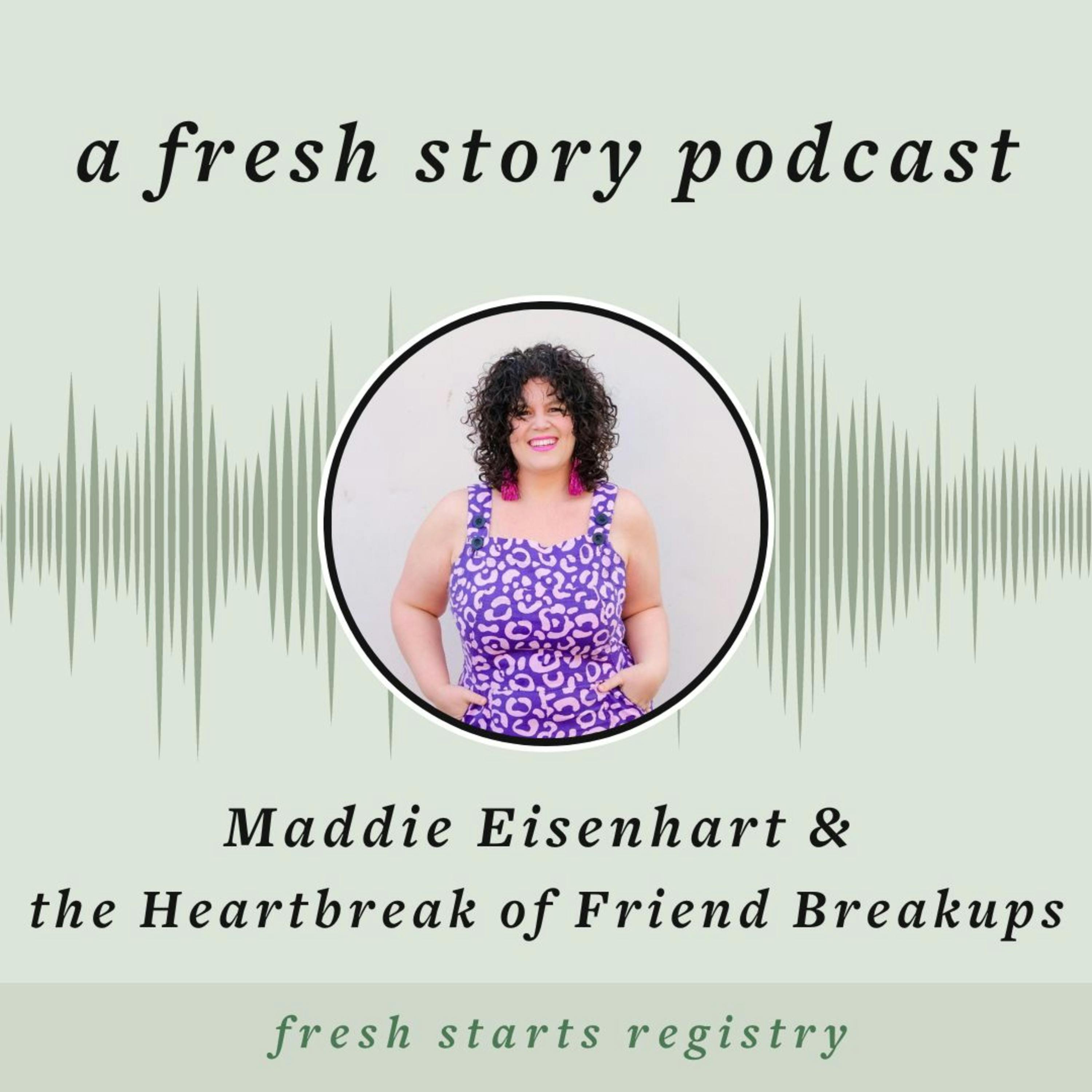 Maddie Eisenhart & the Heartbreak of Friend Breakups