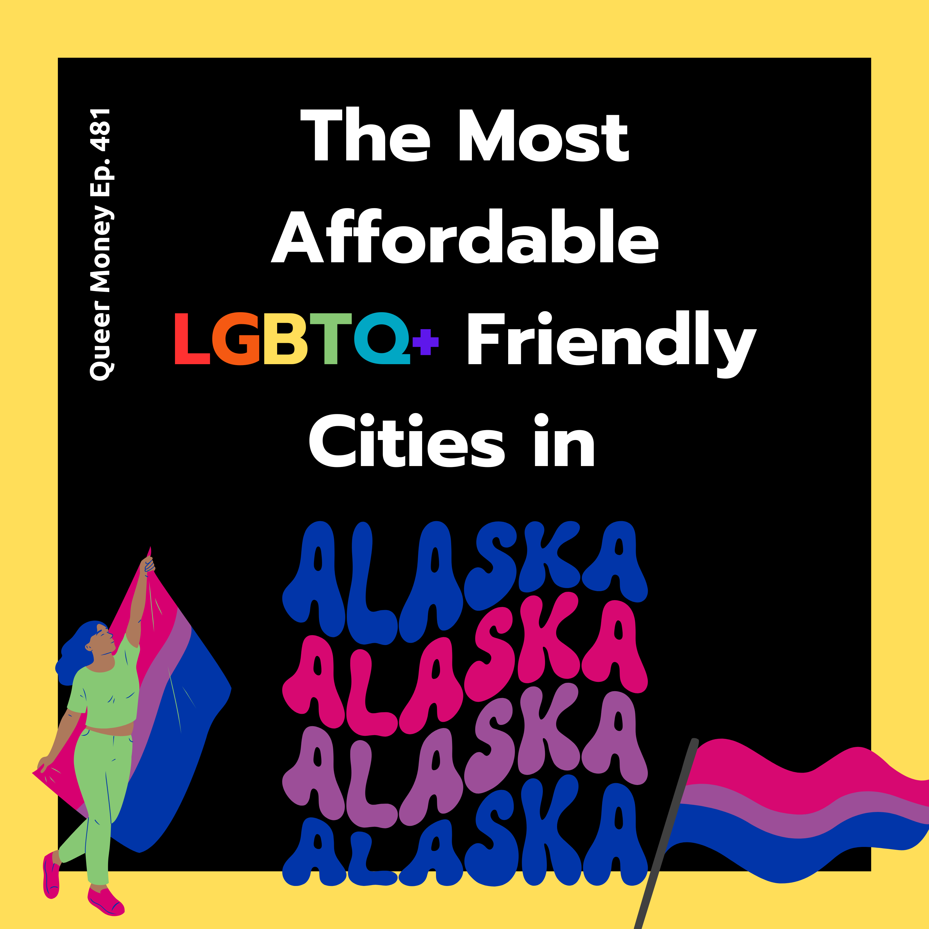 The Best Gay City to Live in Alaska | Queer Money Ep. 481