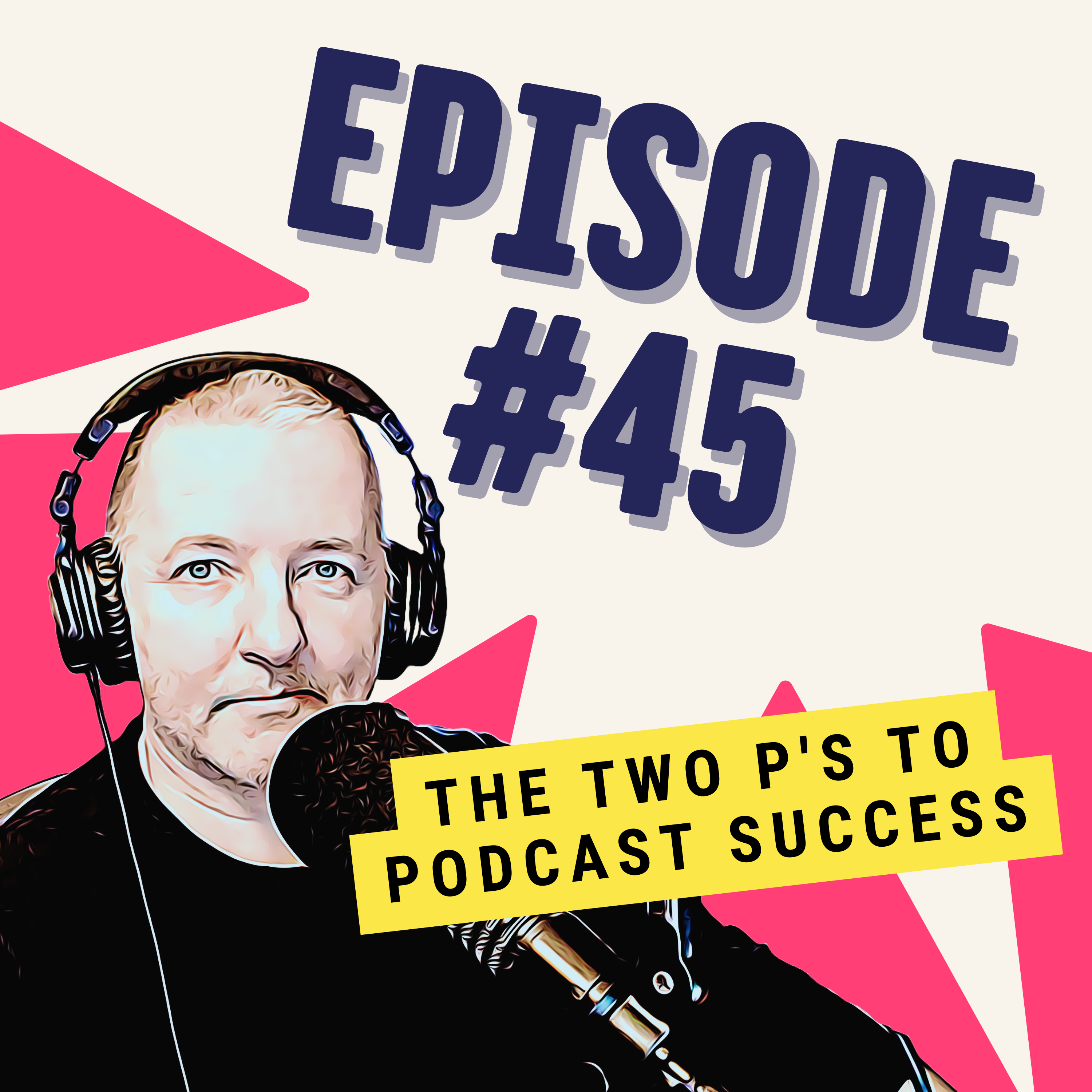 The Two P's to Podcast Success