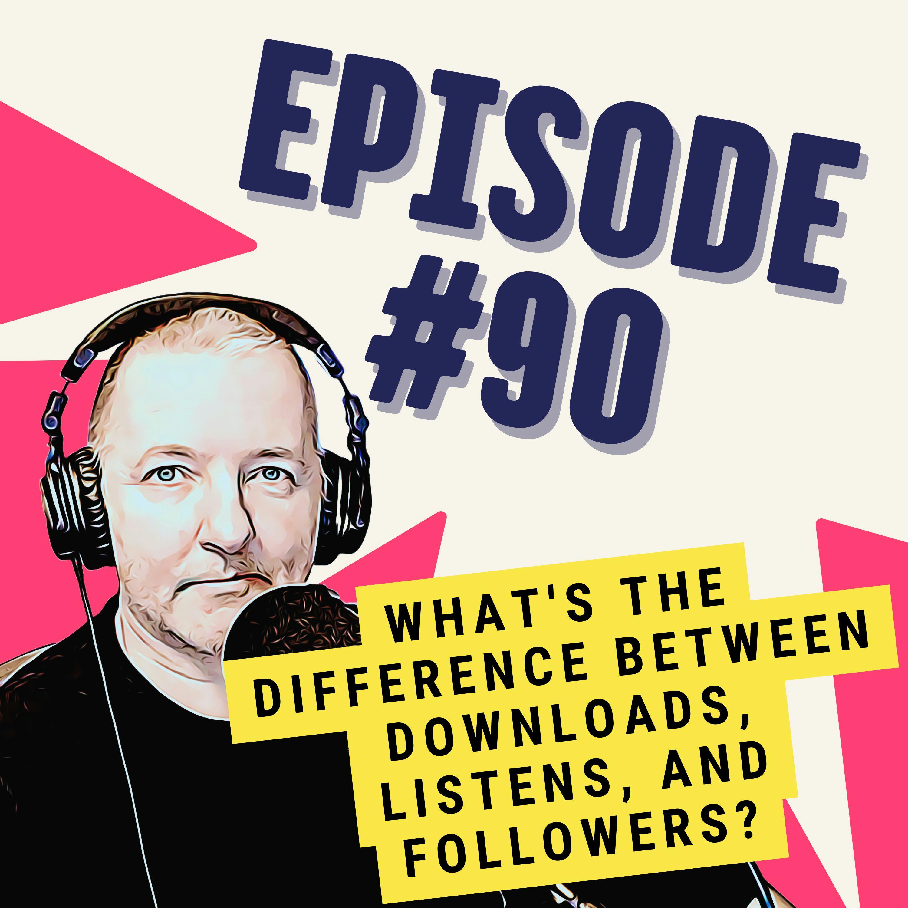 What's the Difference Between Downloads, Listens, and Followers?