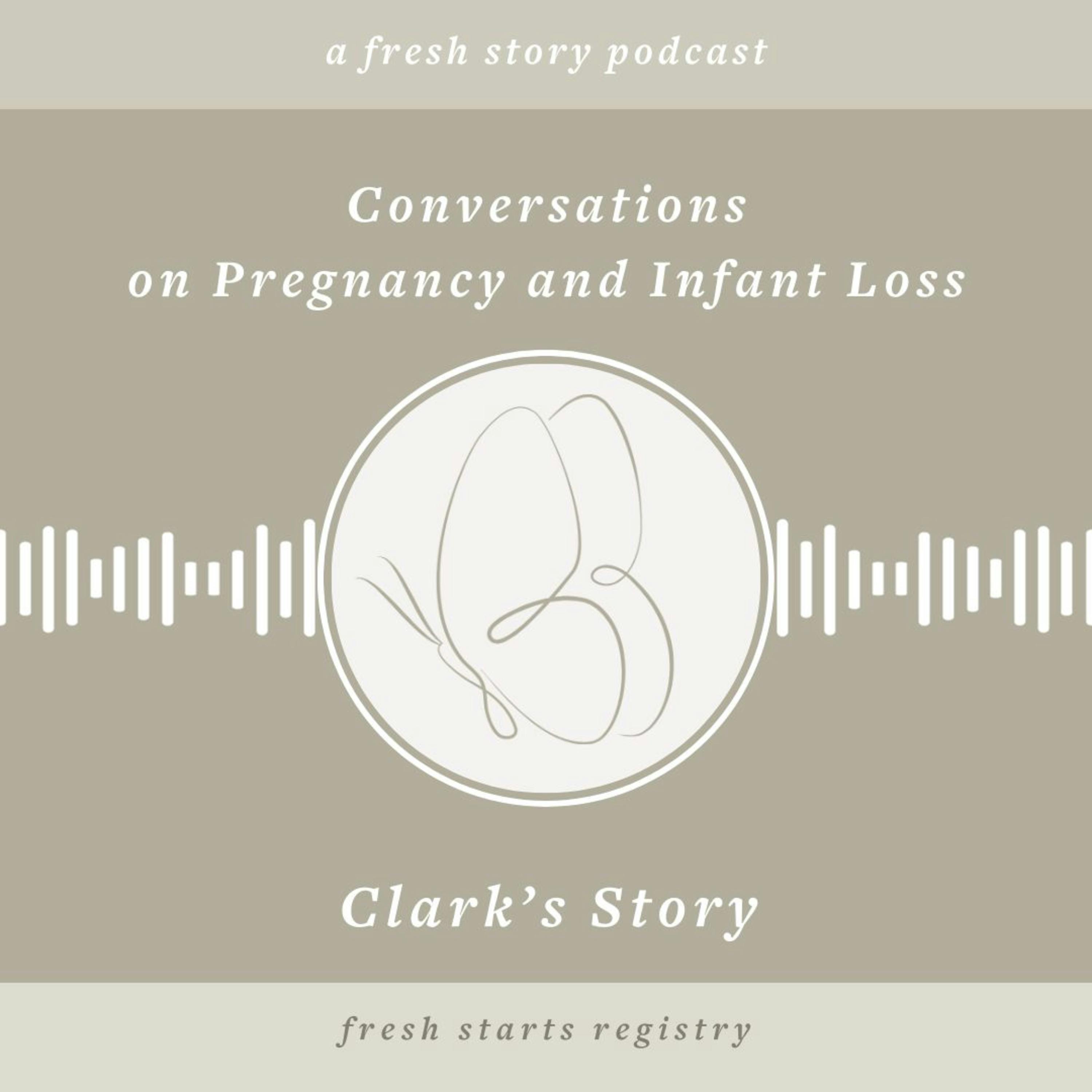 Conversations on Pregnancy and Infant Loss: Clark's Story