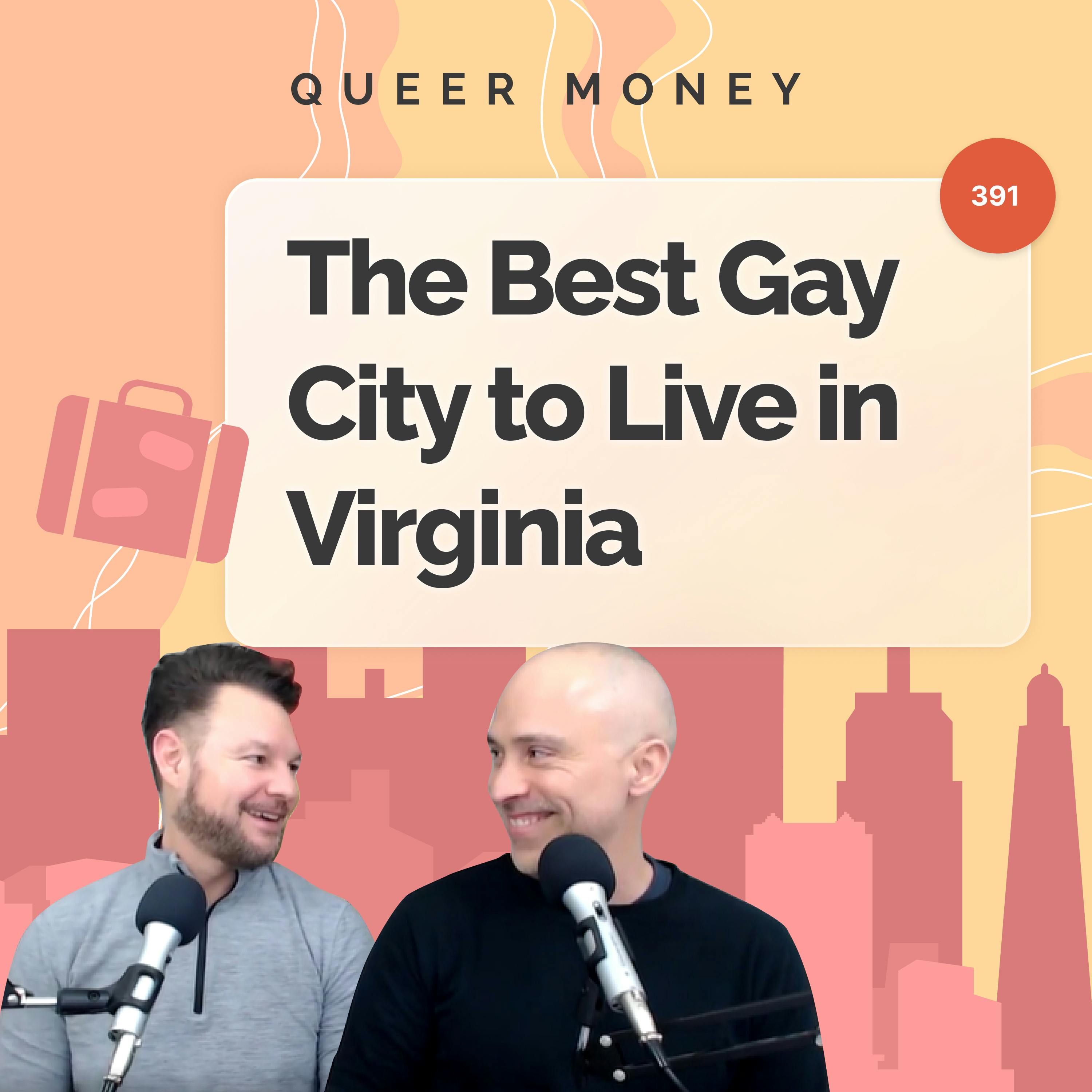 The Best Gay City to Live in Virginia | Queer Money Ep. 391