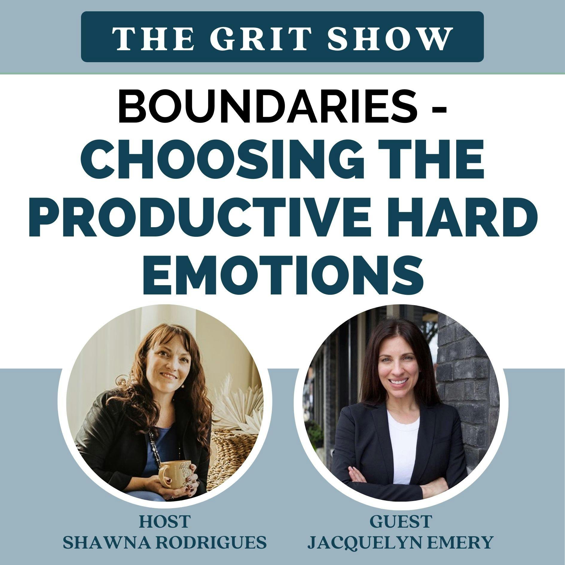 Boundaries - Choosing the Productive Hard Emotions with Jacquelyn Emery -47