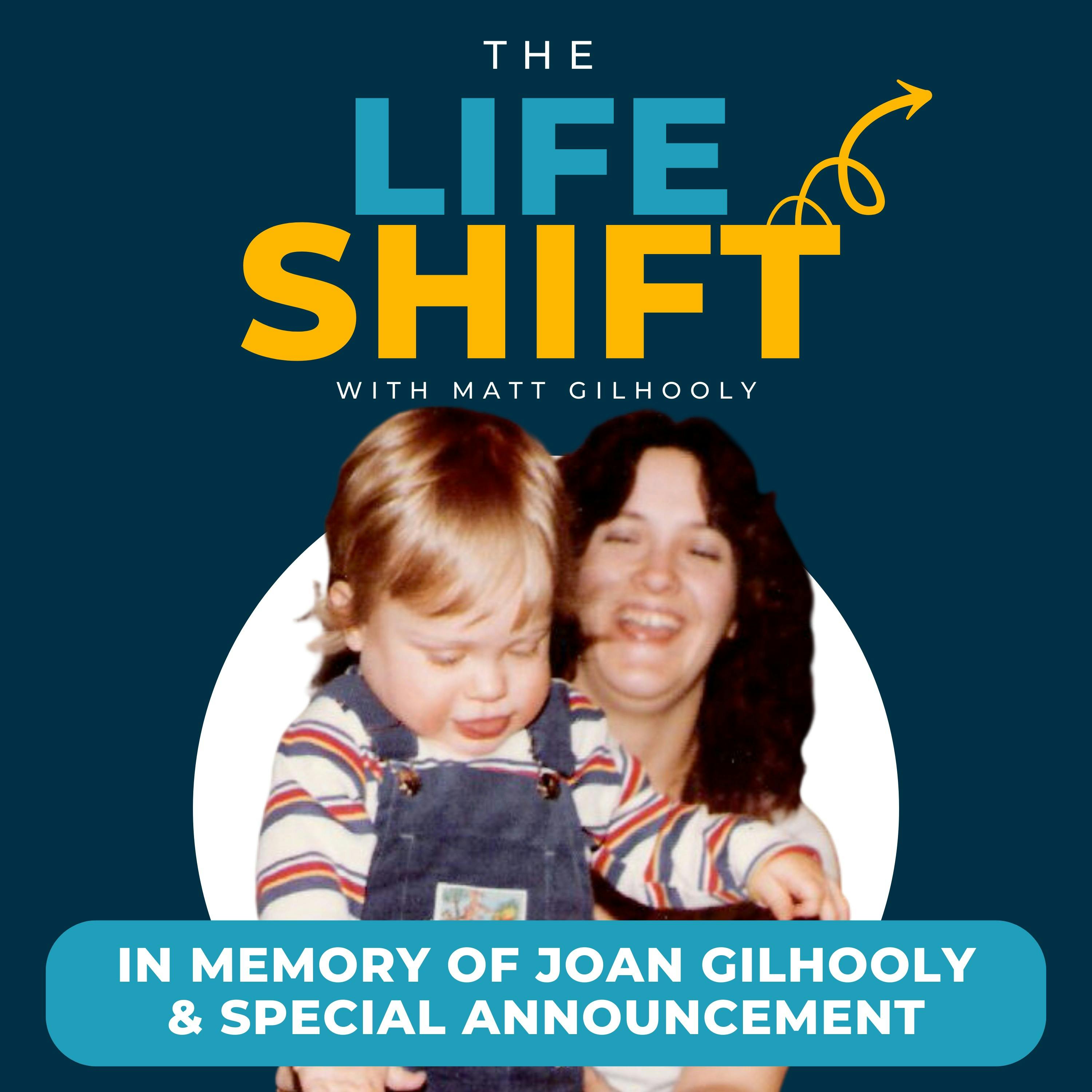 BONUS: In Memory of Joan Gilhooly & a "Super September" Life Shift Podcast Announcement