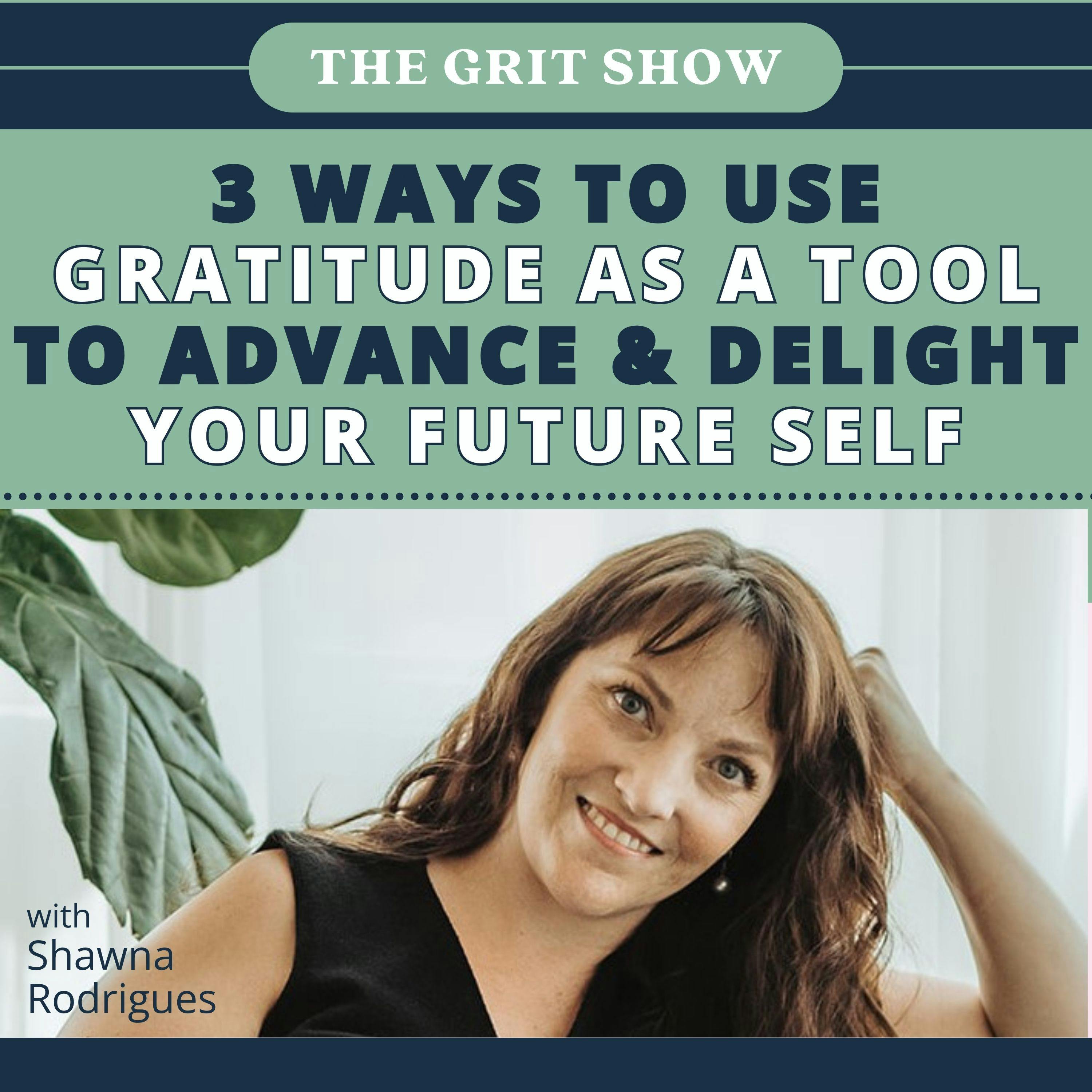 3 Ways to use Gratitude as a Tool to Advance & Delight Your Future Self -70