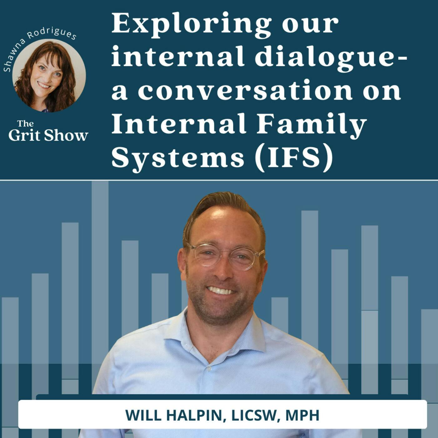 Exploring Our Internal Dialogue- a Conversation on Internal Family Systems (IFS) w/Will Halpin -32