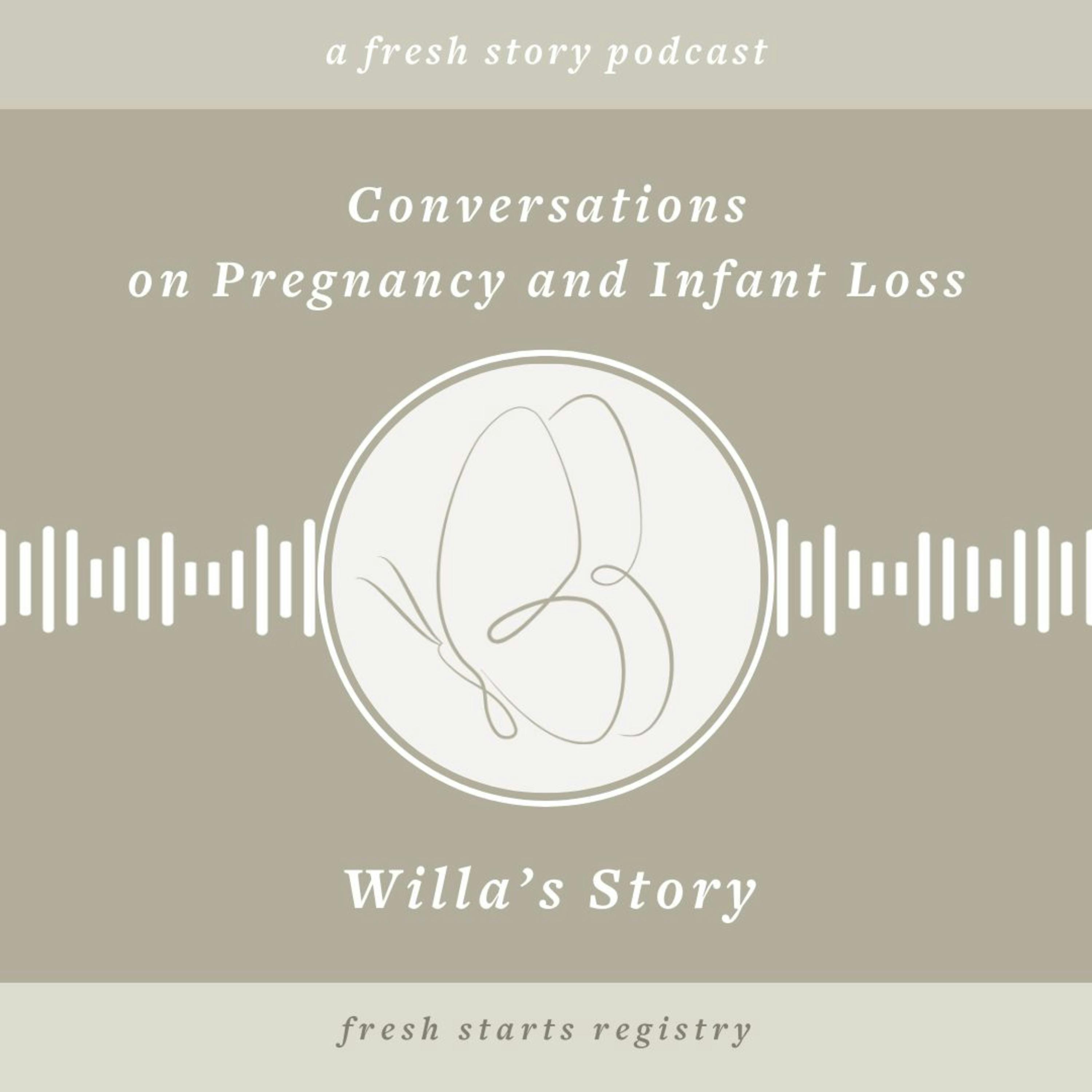 Conversations on Pregnancy and Infant Loss: Willa's Story