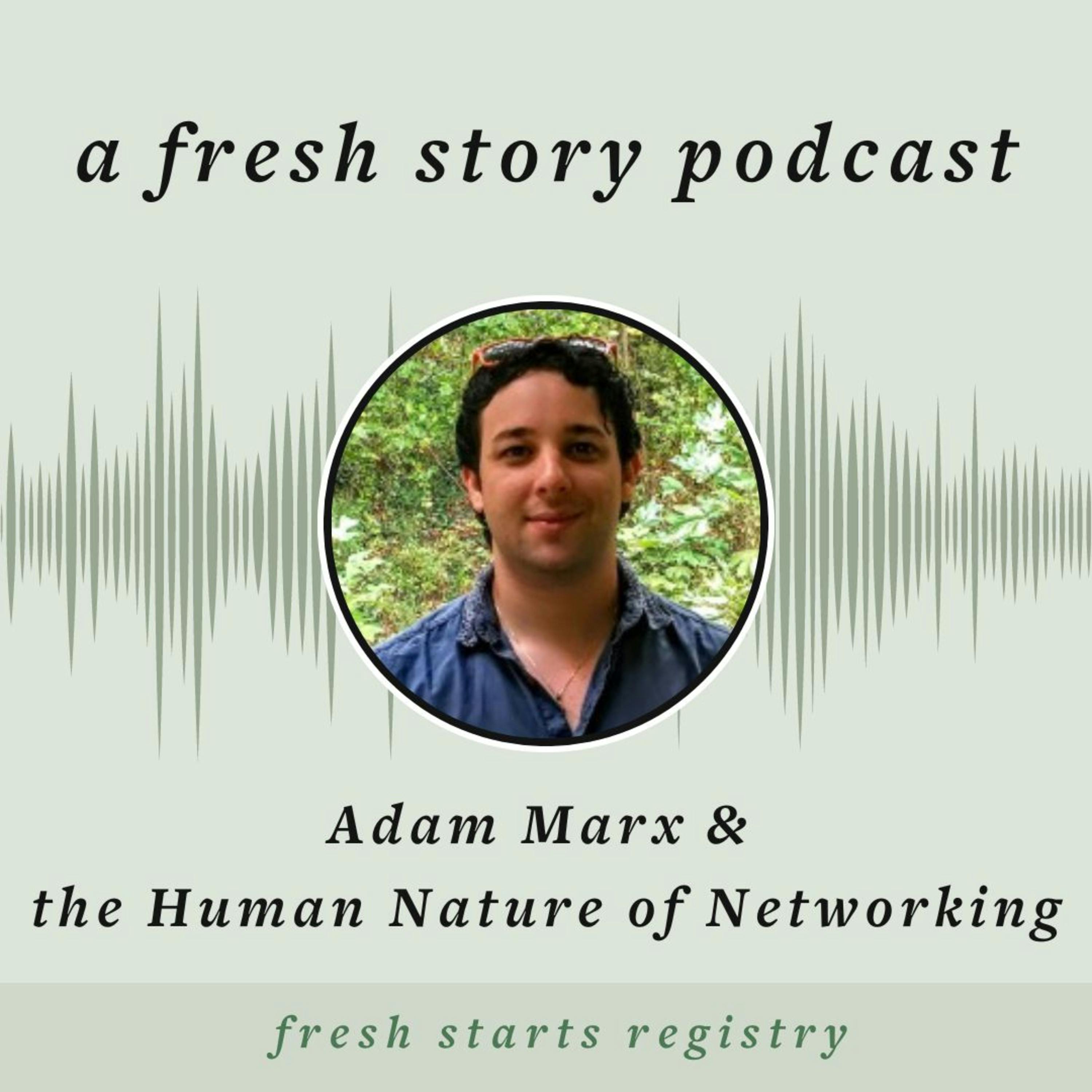 Adam Marx & the Human Nature of Networking