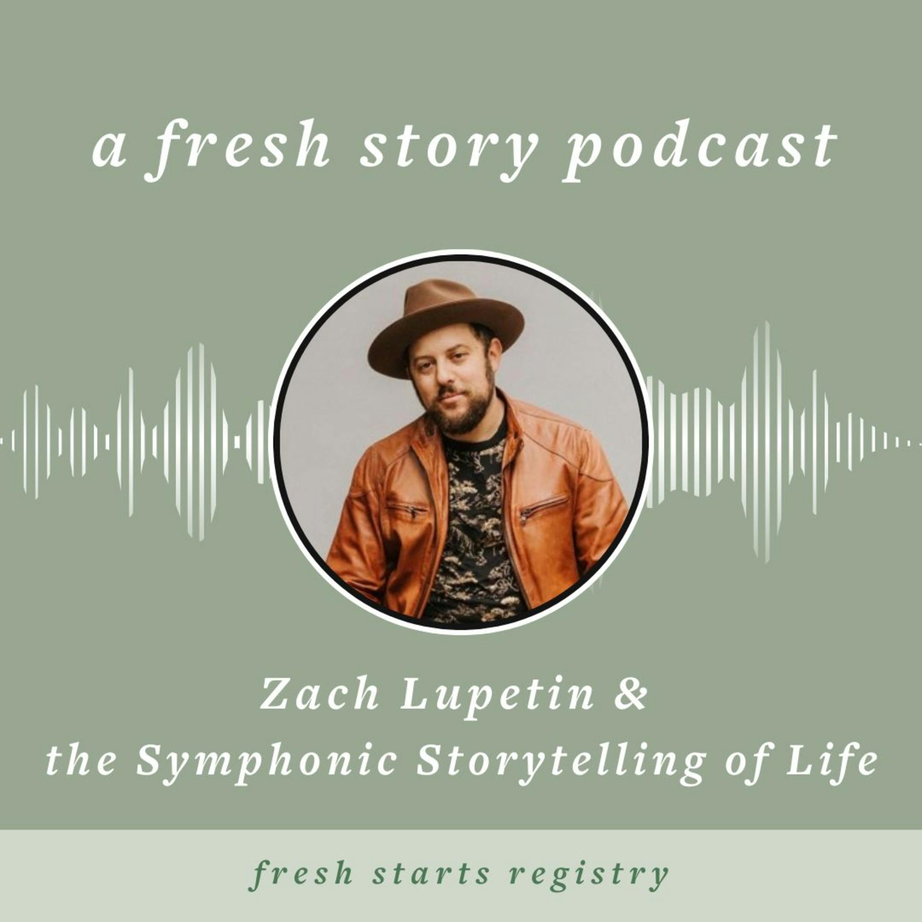 Zach Lupetin & the Symphonic Storytelling of Life