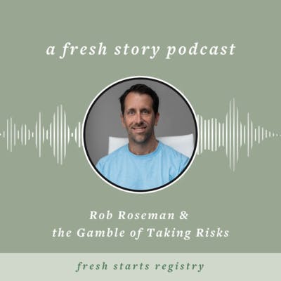 Rob Roseman & the Gamble of Taking Risks