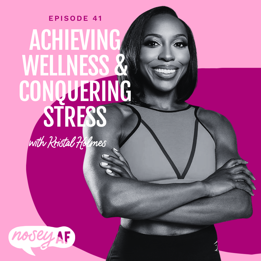 Achieving Wellness & Conquering Stress with Kristal Holmes