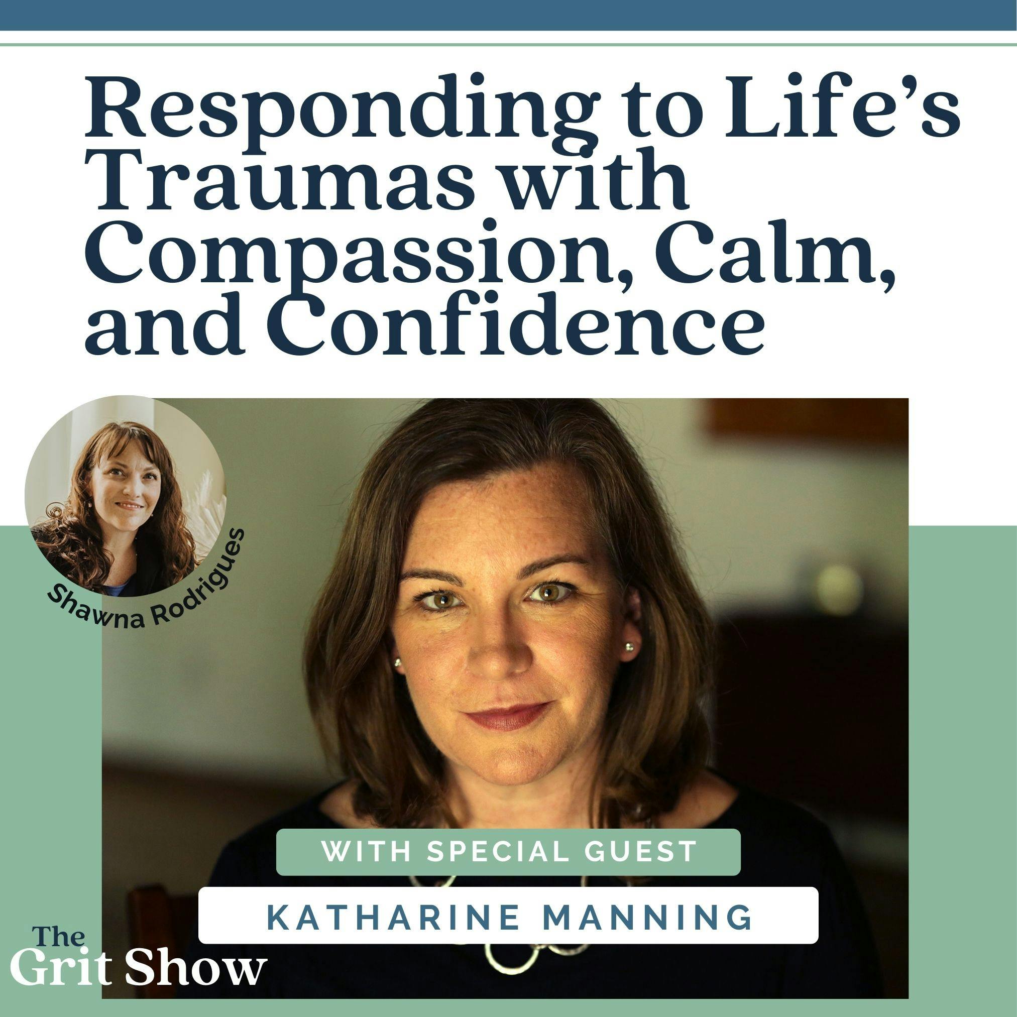 Responding to Life’s Traumas with Compassion, Calm, and Confidence with Katharine Manning -42