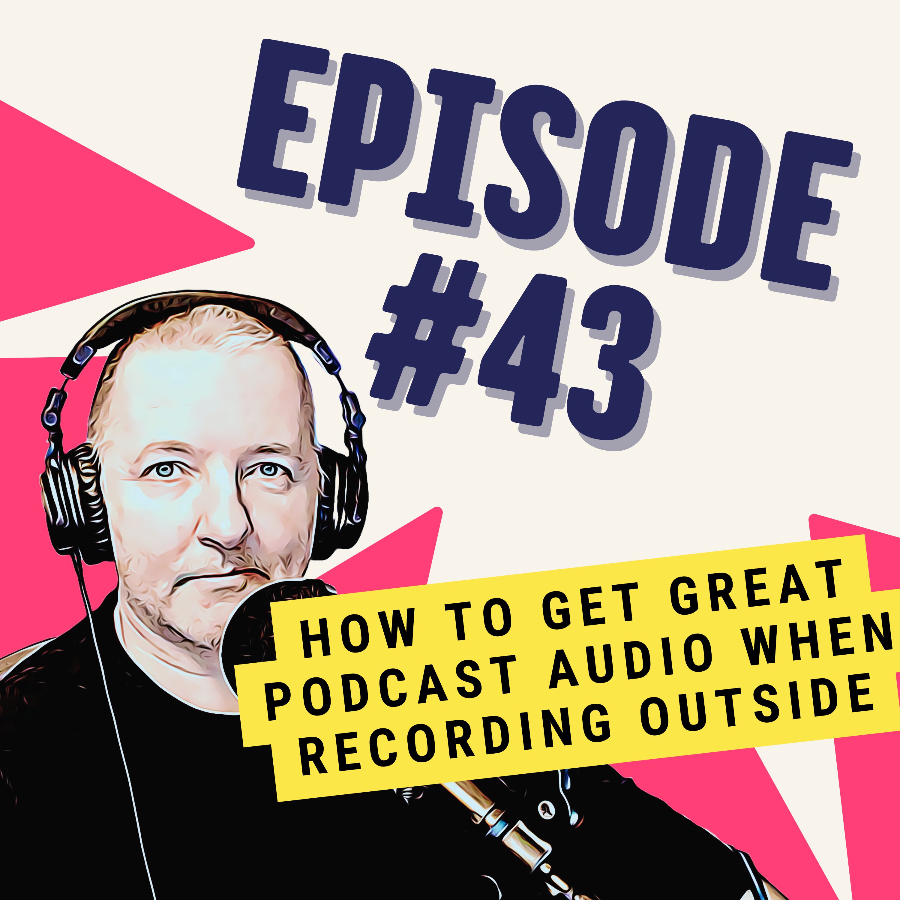 How to Get Great Podcast Audio When Recording Outside