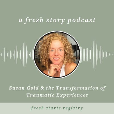 Susan Gold & the Transformation of Traumatic Experiences