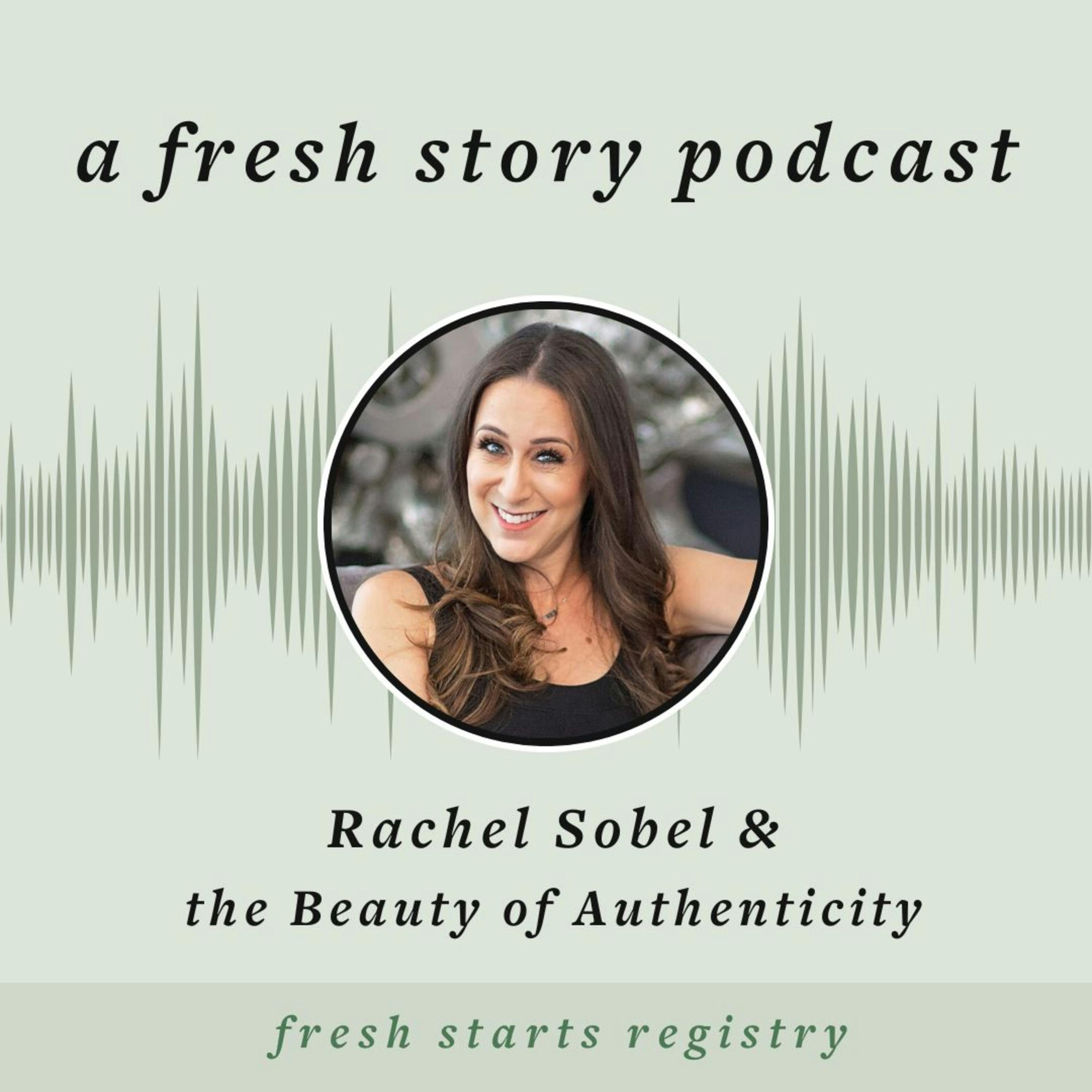 Rachel Sobel & the Beauty of Authenticity