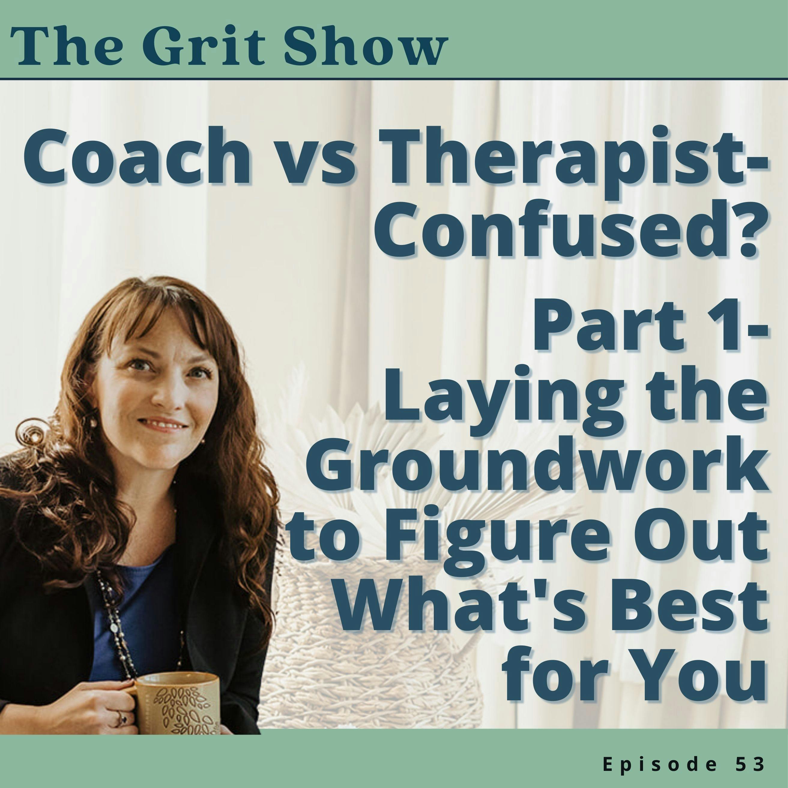 Coach vs Therapist- Confused? Part 1 - Laying the Groundwork to Figure Out What's Best for You -53