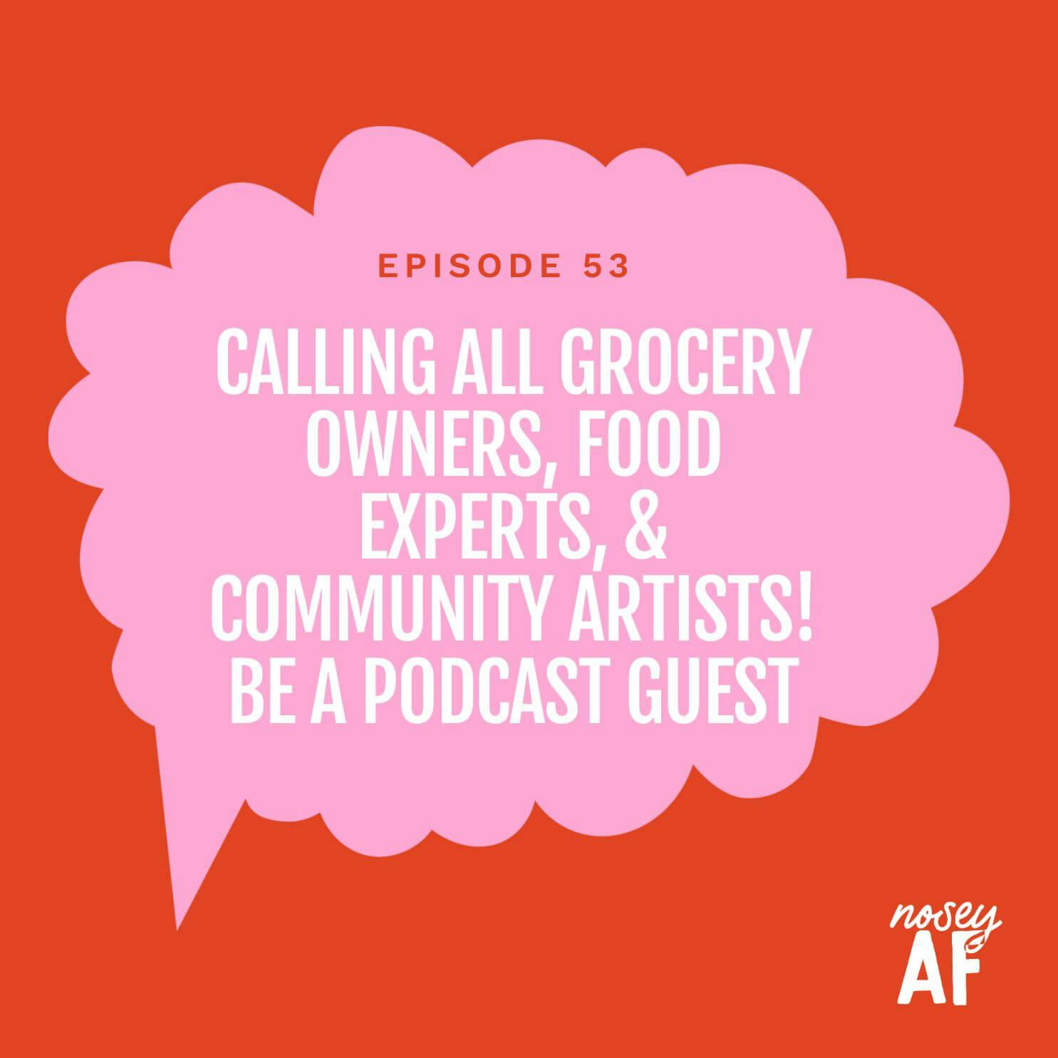 Calling All Grocery Owners, Food Experts & Community Artists! Be a Podcast Guest