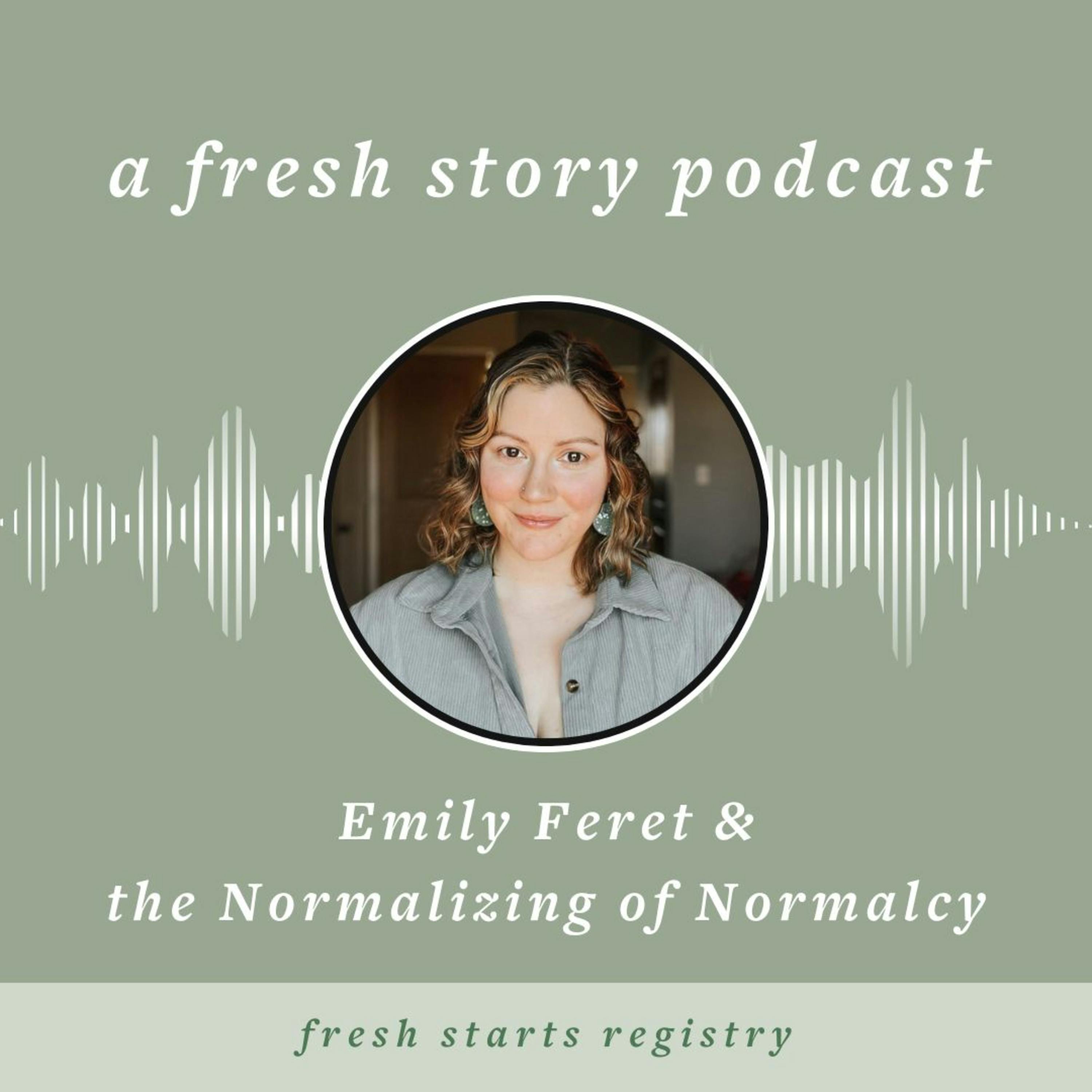 Emily Feret & the Normalizing of Normalcy