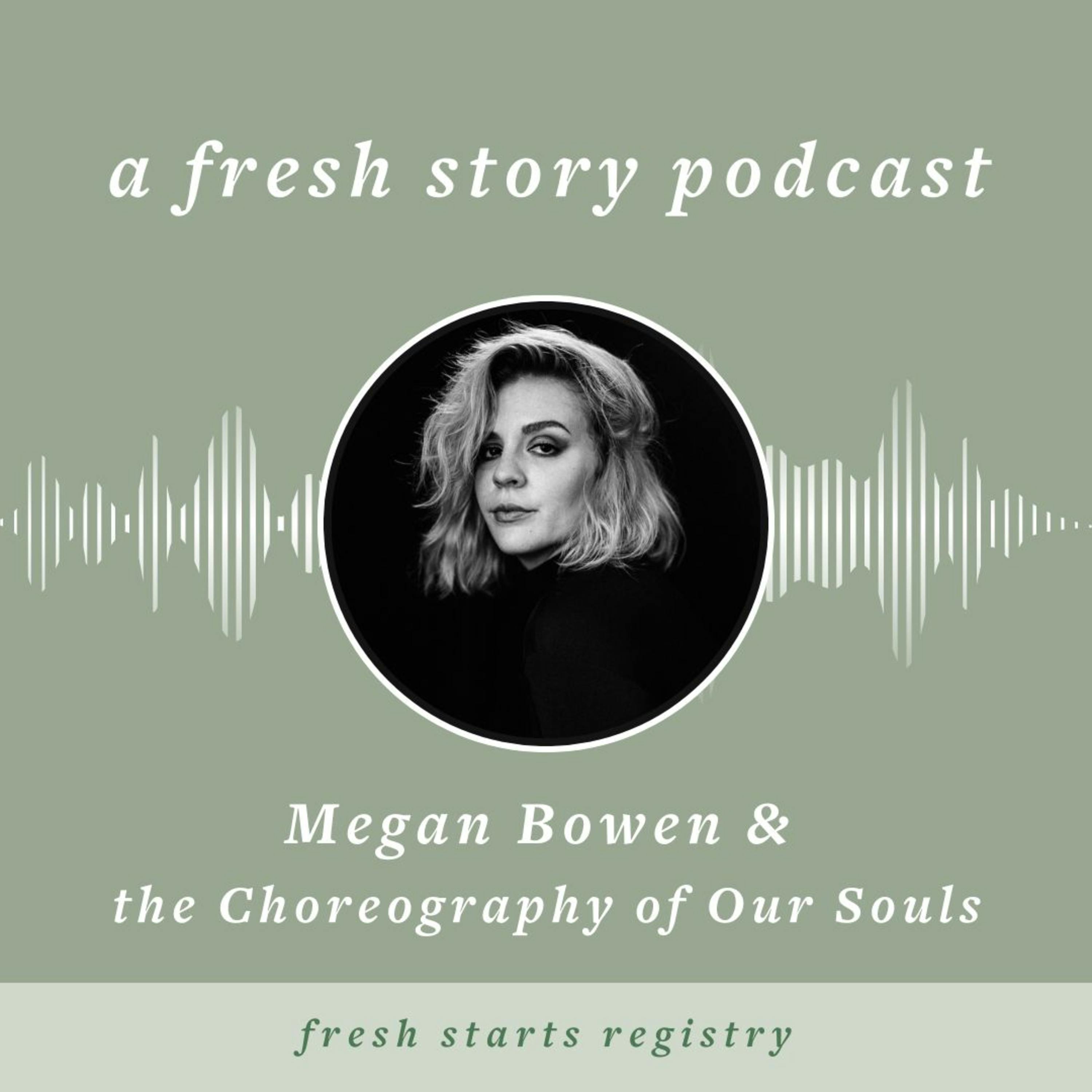 Megan Bowen & the Choreography of Our Souls