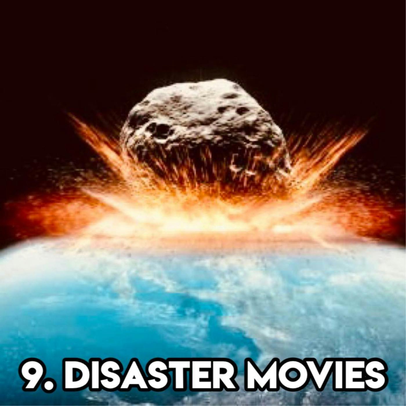 9. DISASTER MOVIES (with Pod pal Mel)