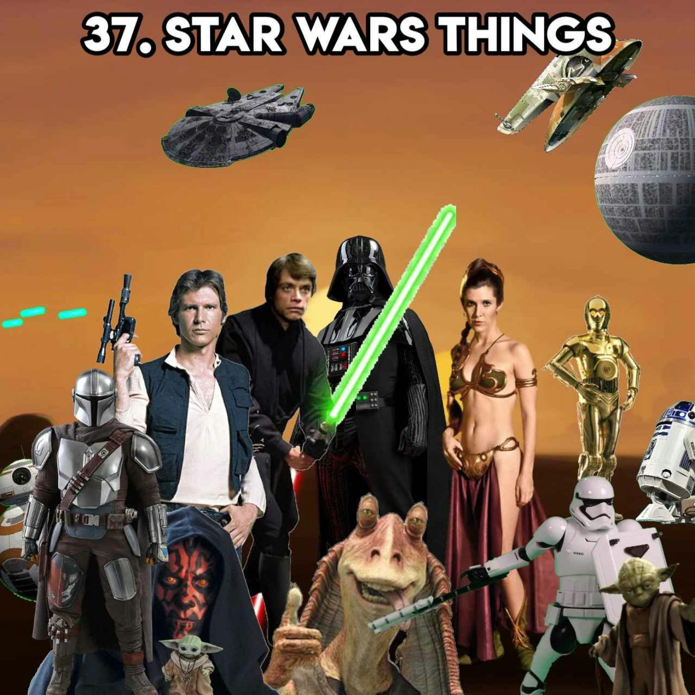 37. STAR WARS THINGS (with Steve Knibbs TV Presenter and Journalist)