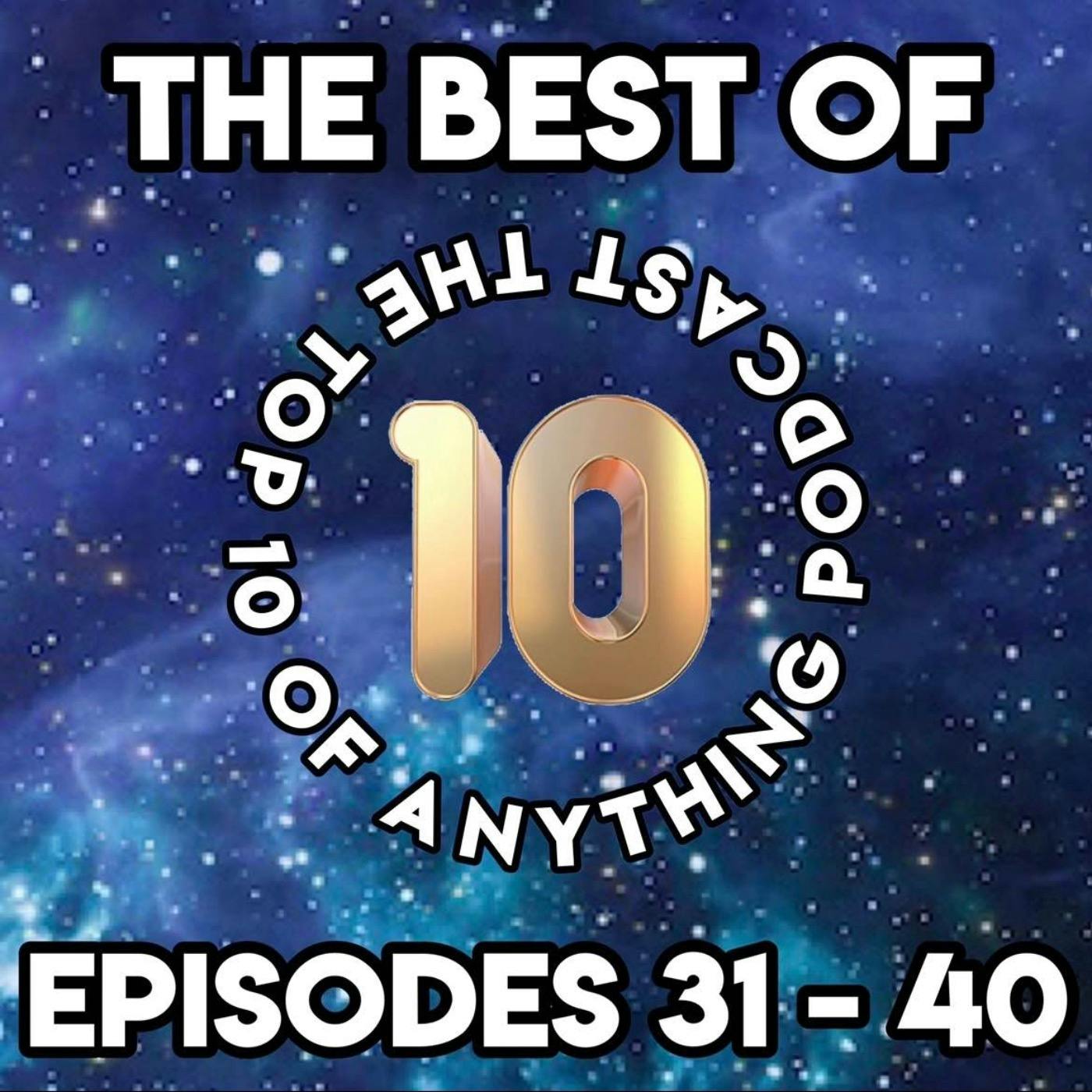 BEST OF EPISODES 31 - 40