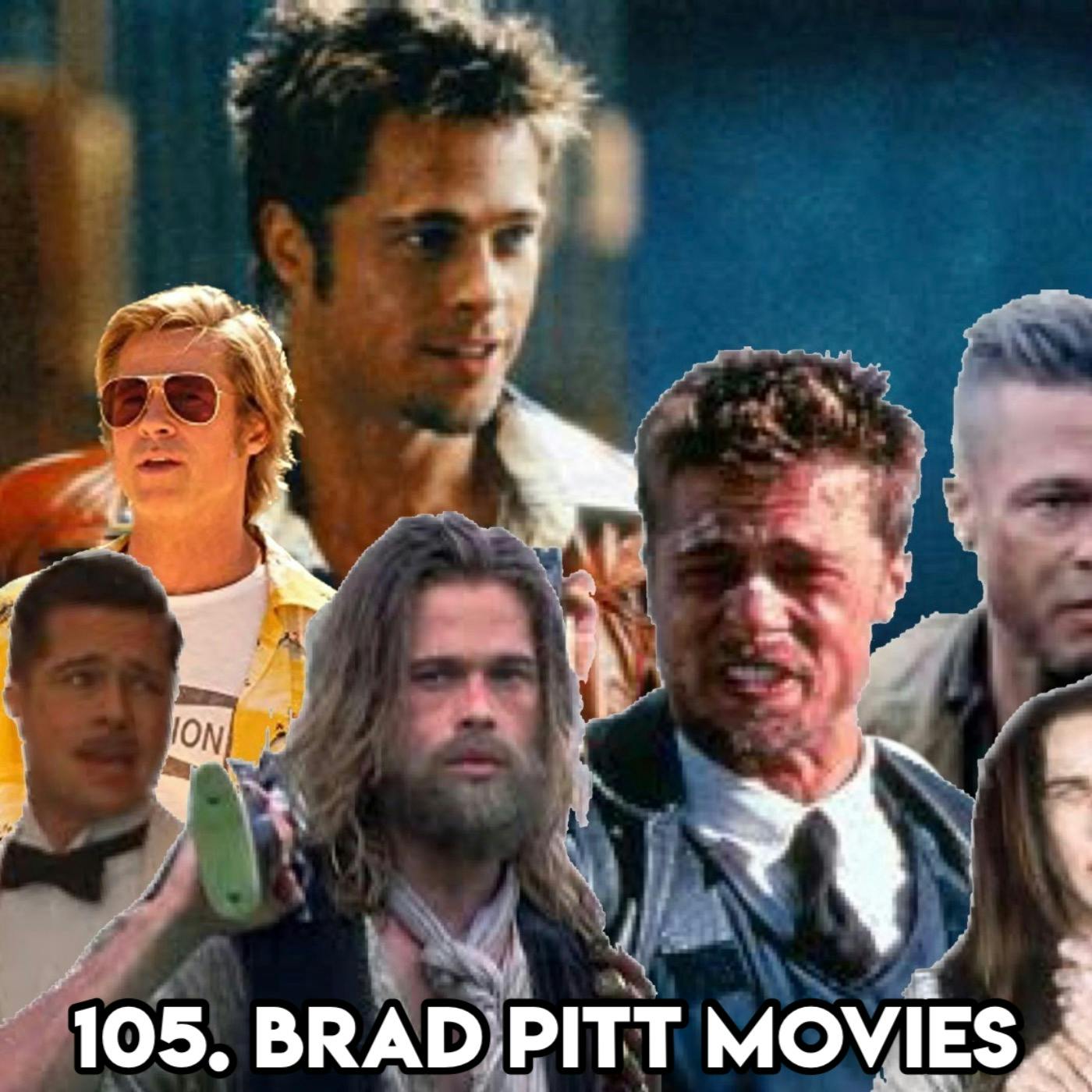 105. BRAD PITT MOVIES (with Patreon TopHead Kim)