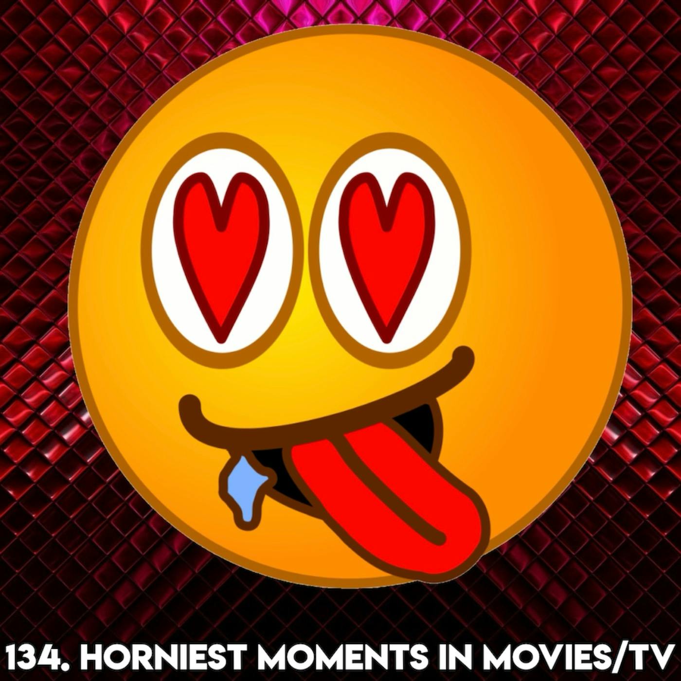 134. HORNIEST MOMENTS IN TV & MOVIES (with Michelle Brasier Comedian, Writer)