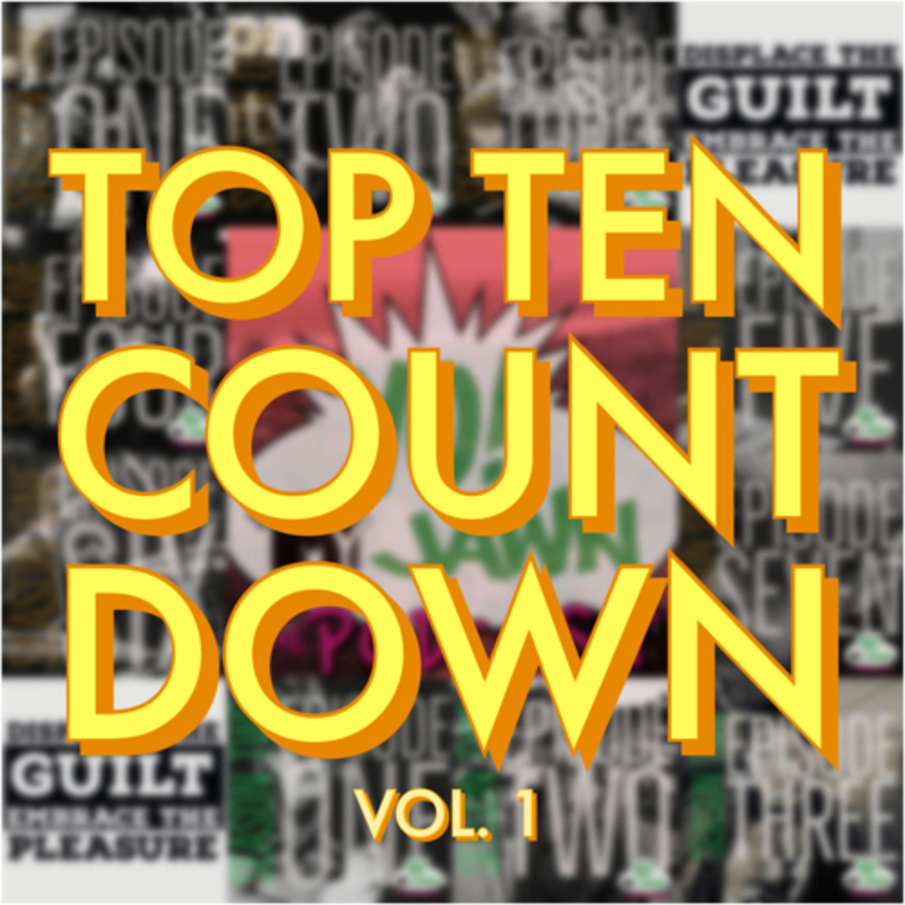 Ep. 2.4 - Top Ten Countdown Vol. 1