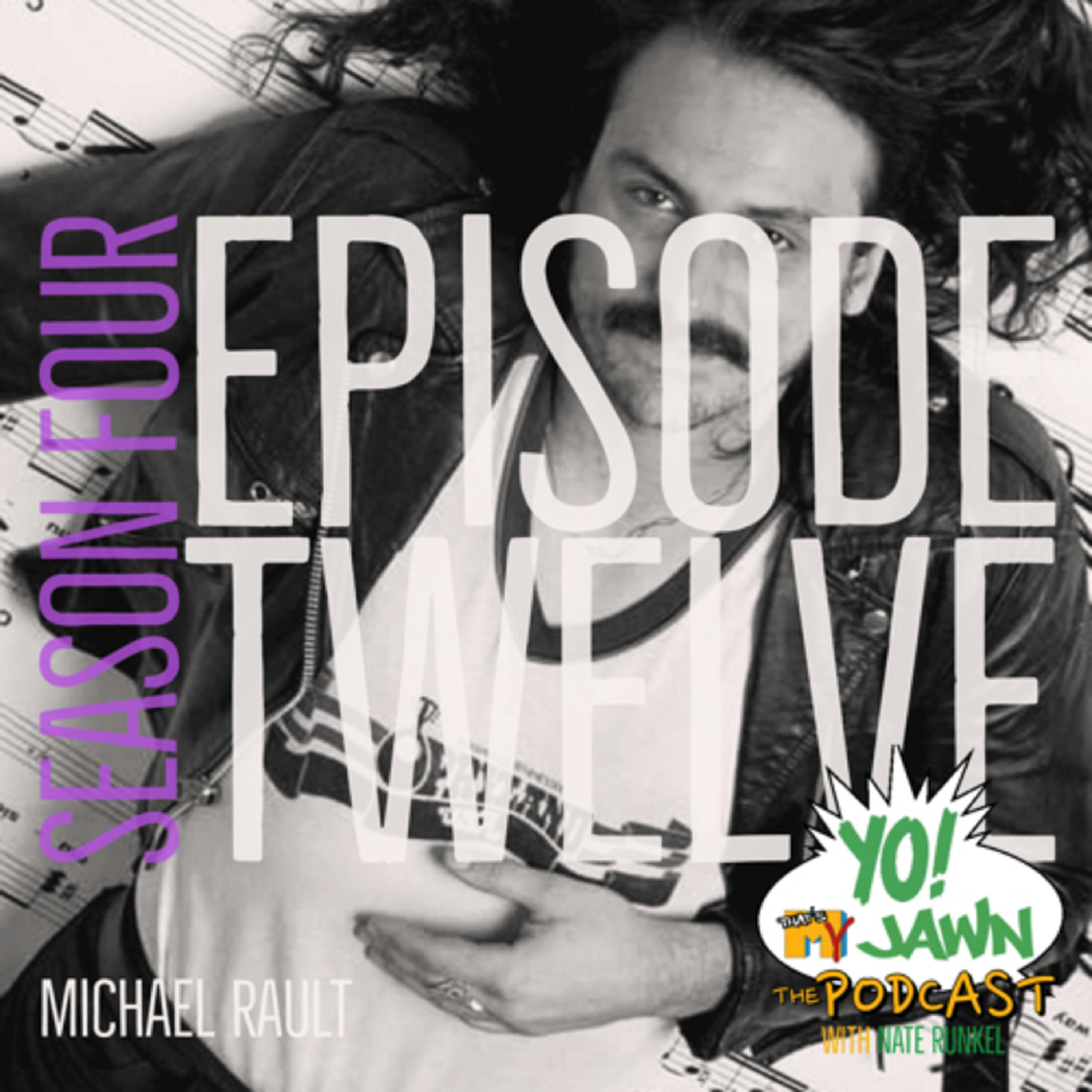 Ep. 4.12 - Michael Rault