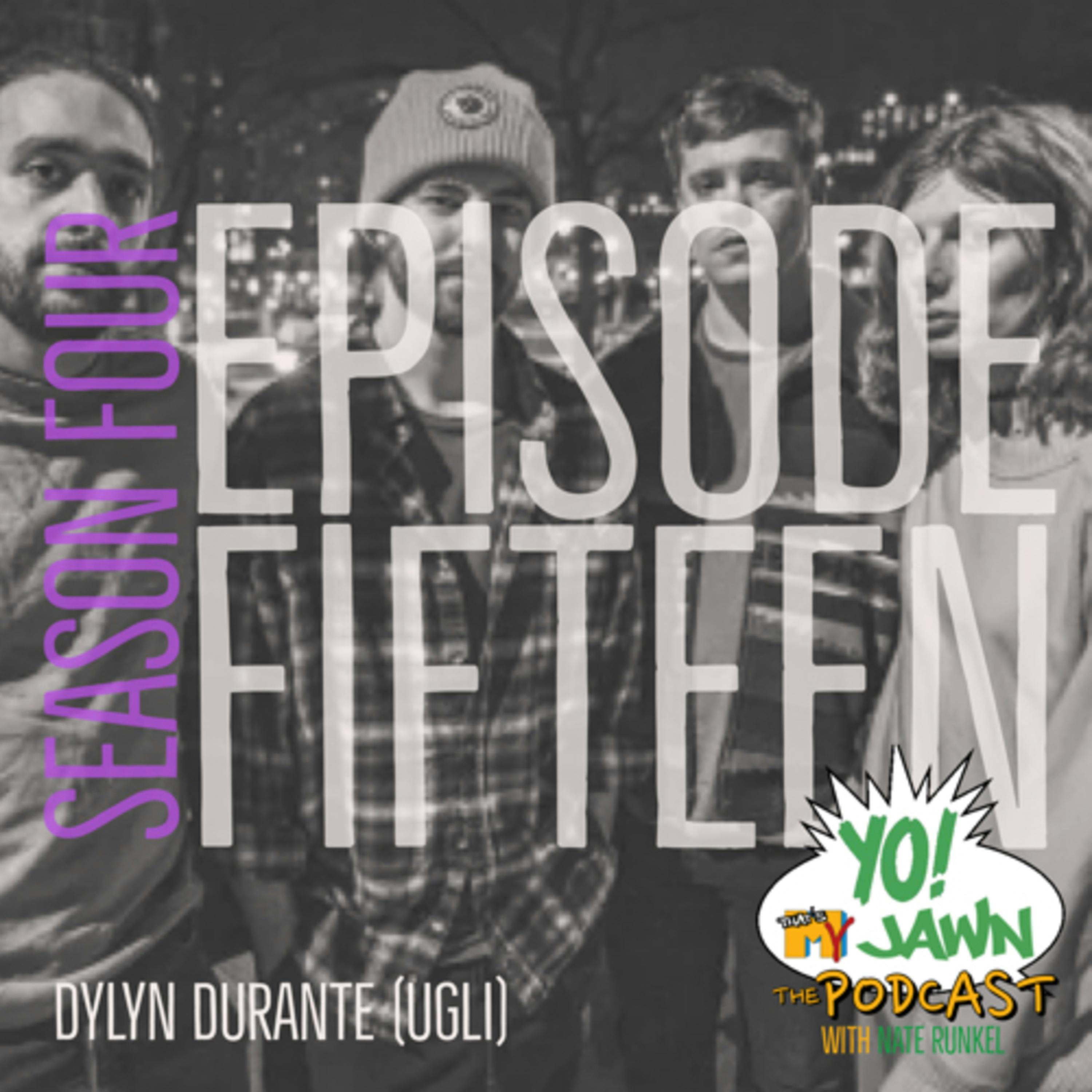 Ep. 4.15 - Dylyn Durante (UgLi)