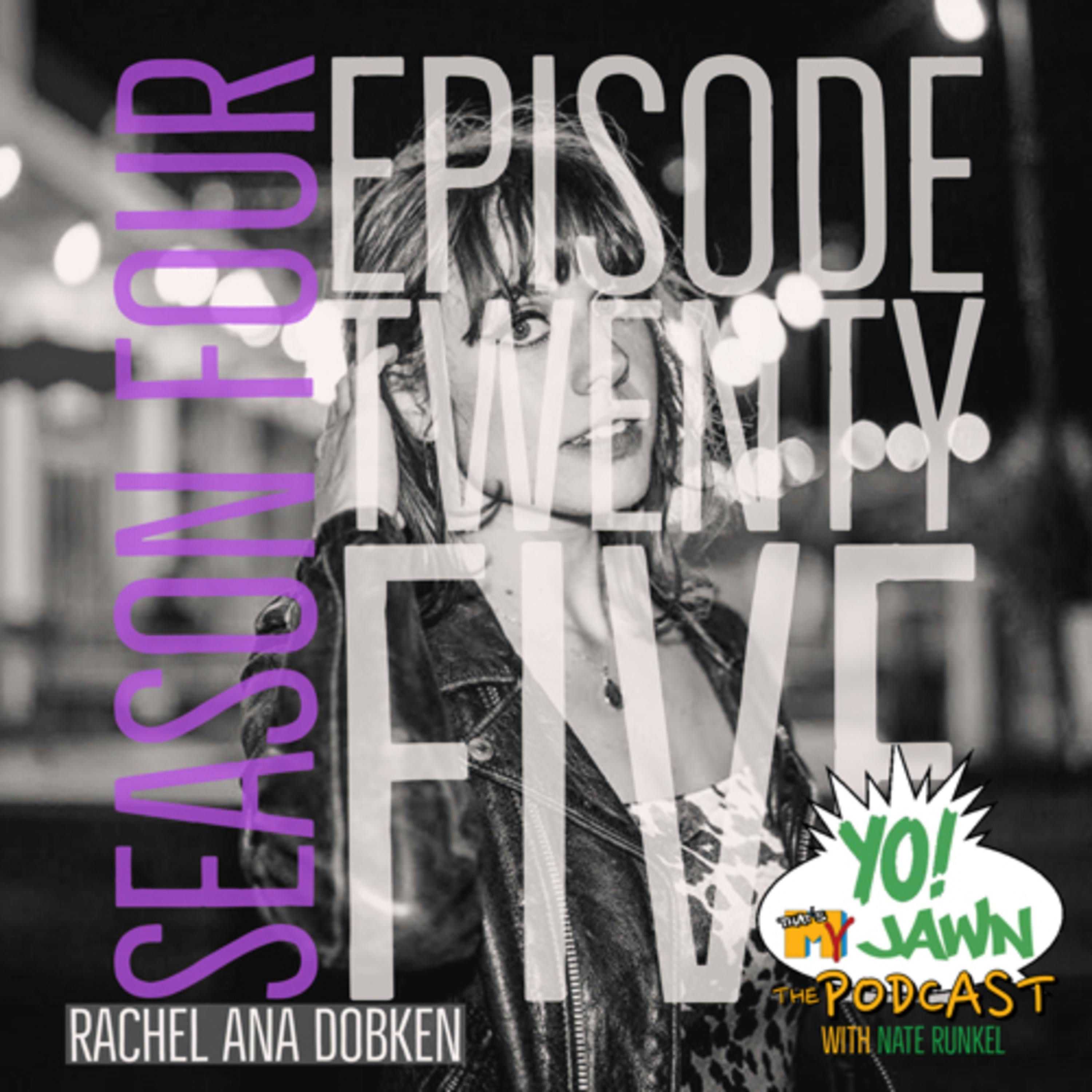 Ep. 4.25 - Rachel Ana Dobken