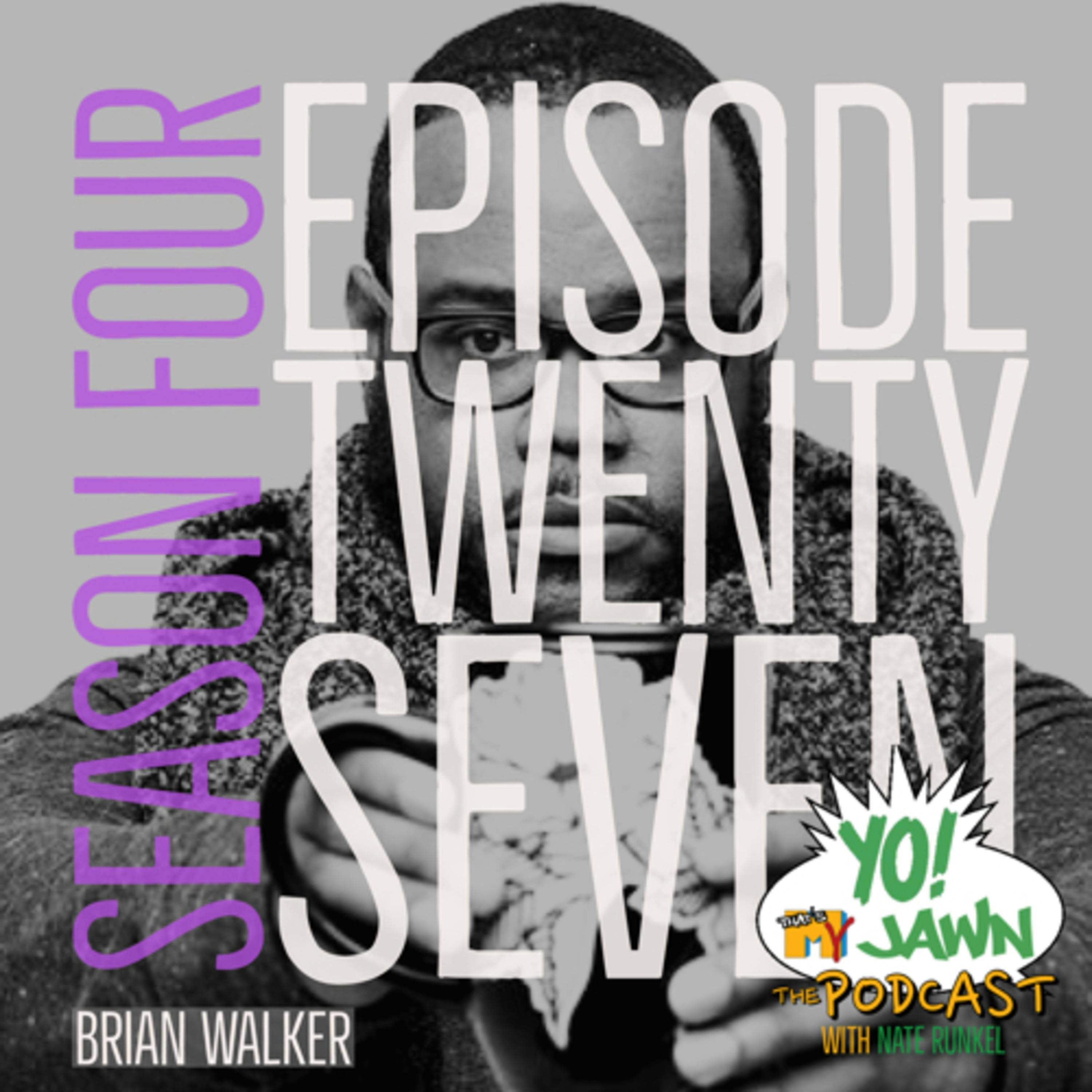 Ep. 4.27 - Brian Walker (A Day Without Love)