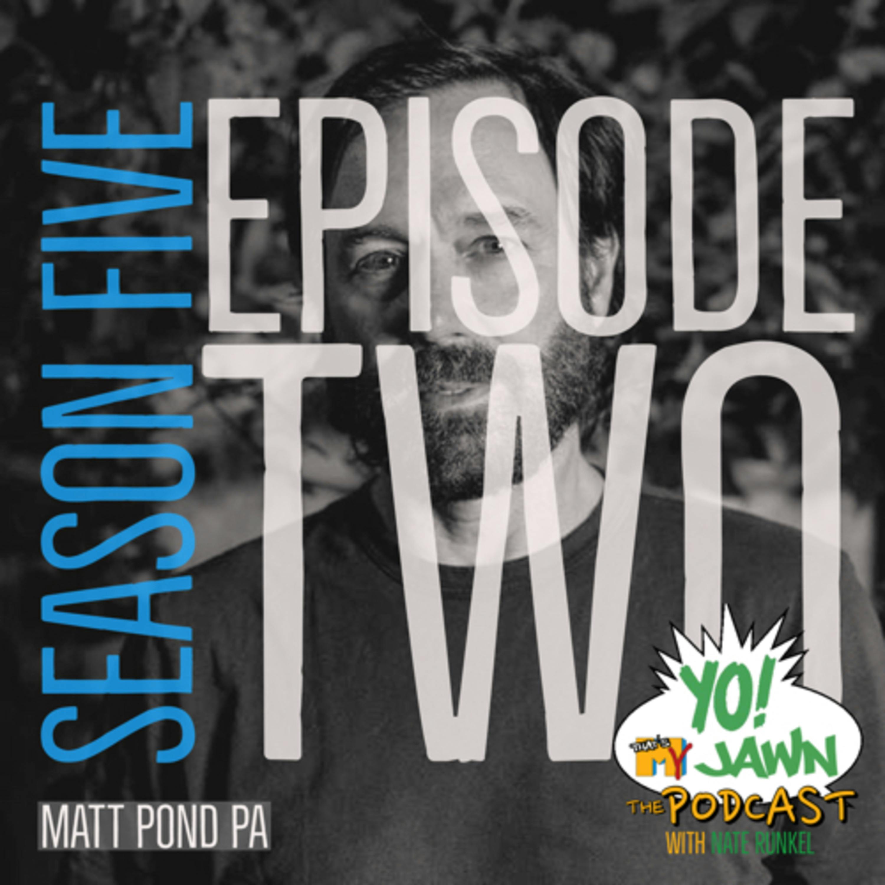 Ep. 5.2 - Matt Pond