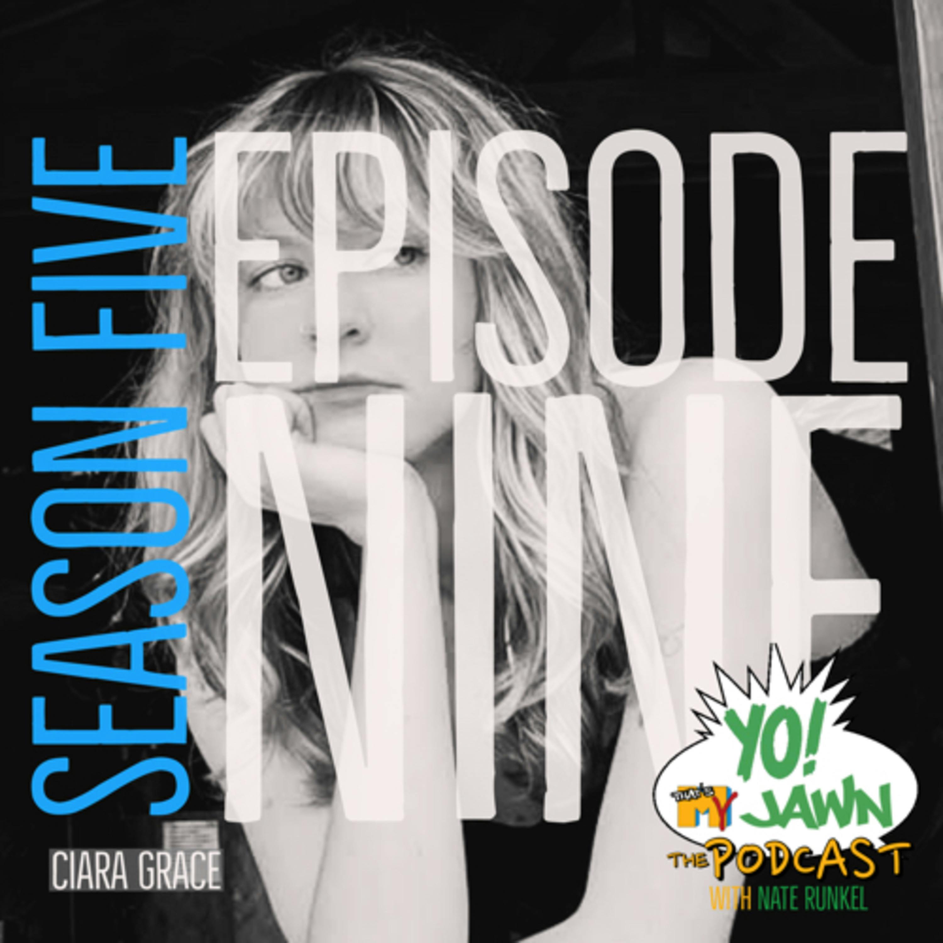 Ep. 5.9 - Ciara Grace