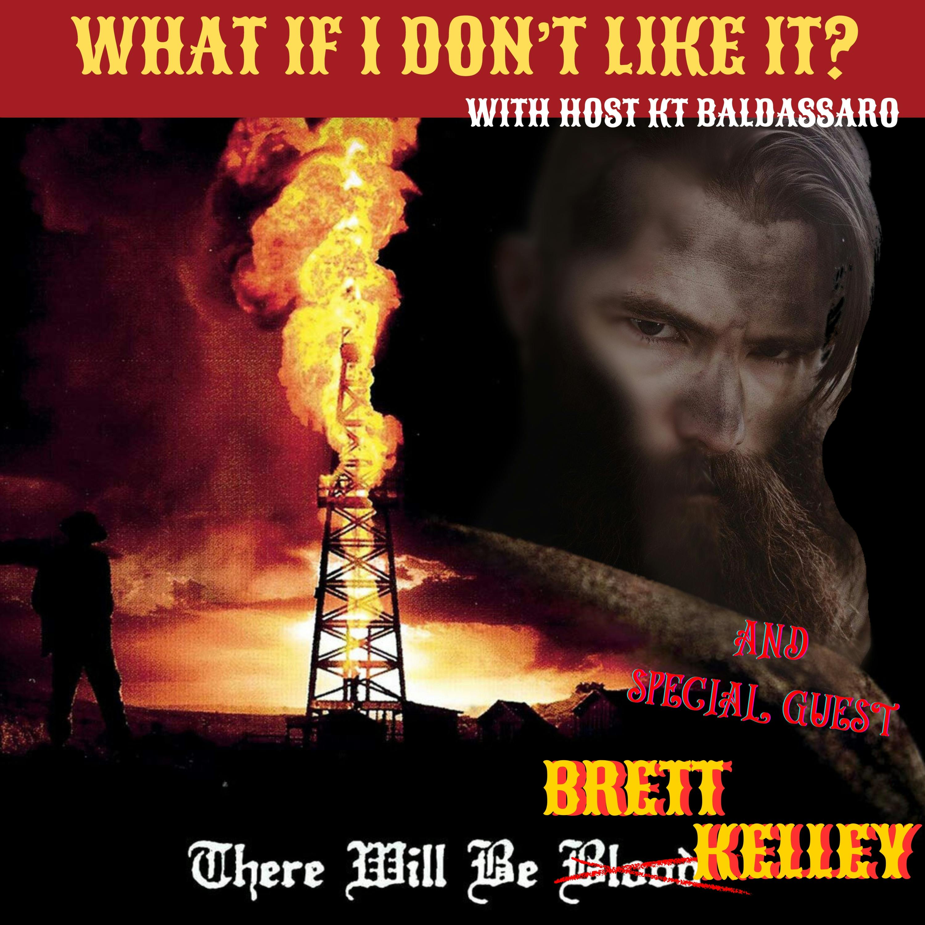 There Will Be Blood with Brett Kelley - Episode 20