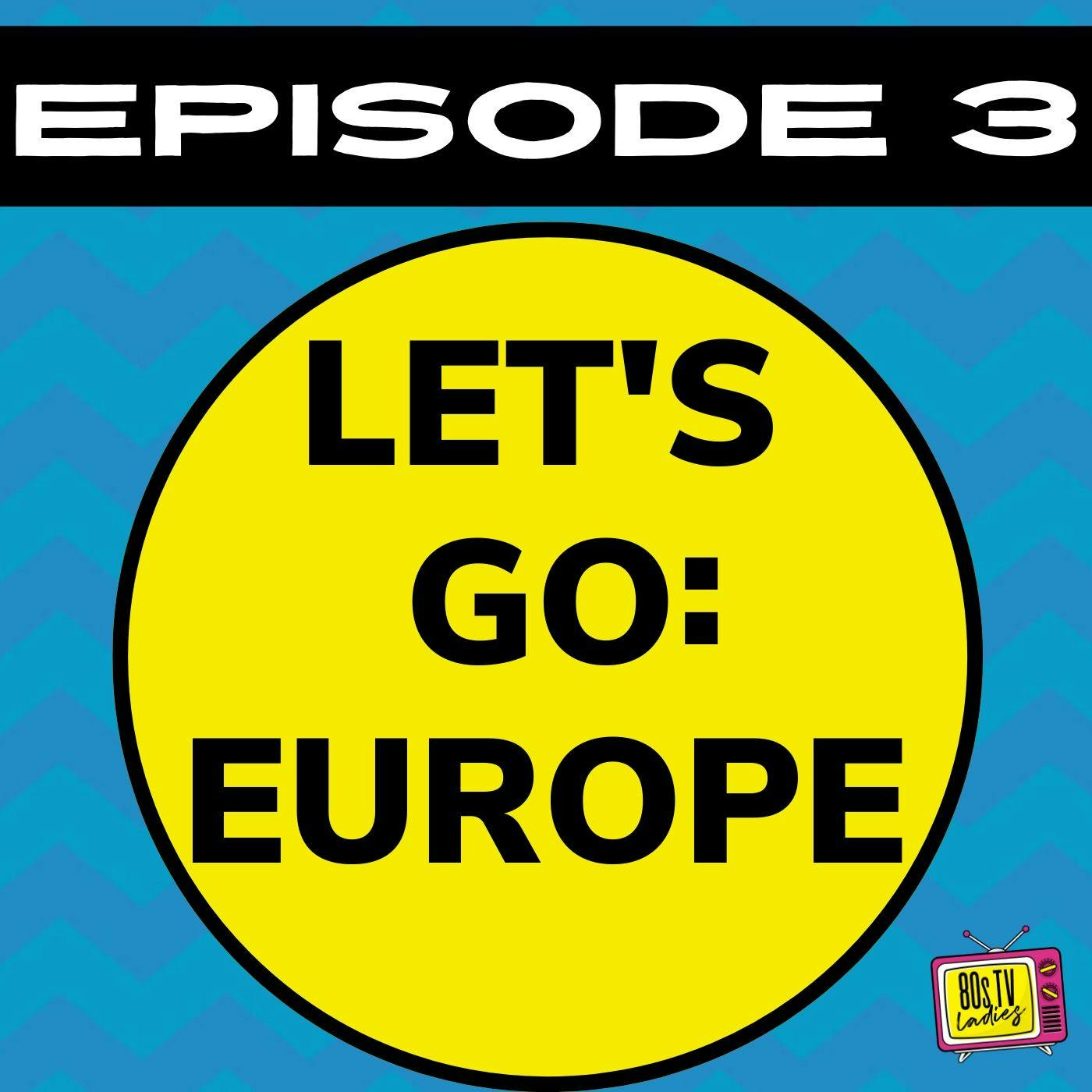 Let's Go: Europe w/ Mrs. King and 90s TV Babies