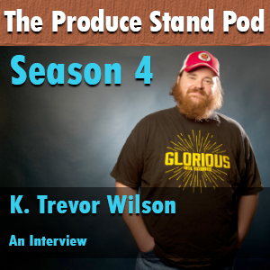 TPS33: An Interview With K. Trevor Wilson (aka Squirrely Dan)