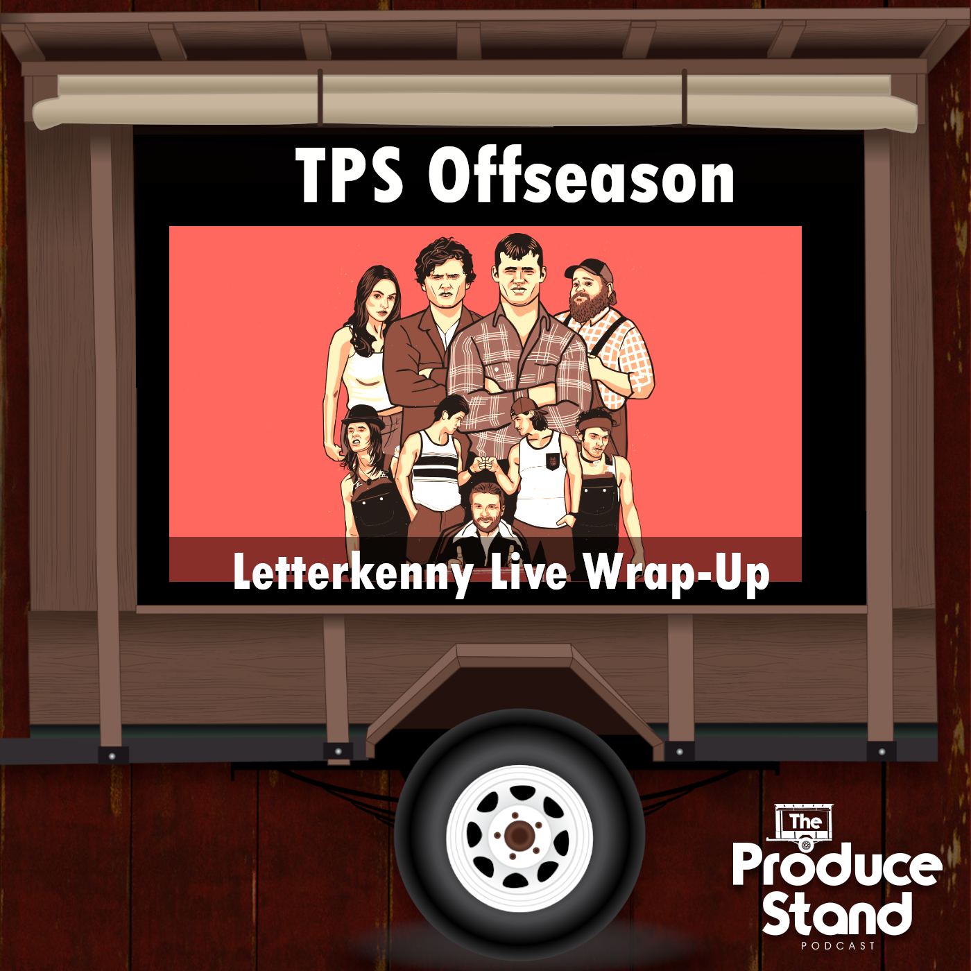 TPS111: Letterkenny Live Wrap-Up (Offseason)