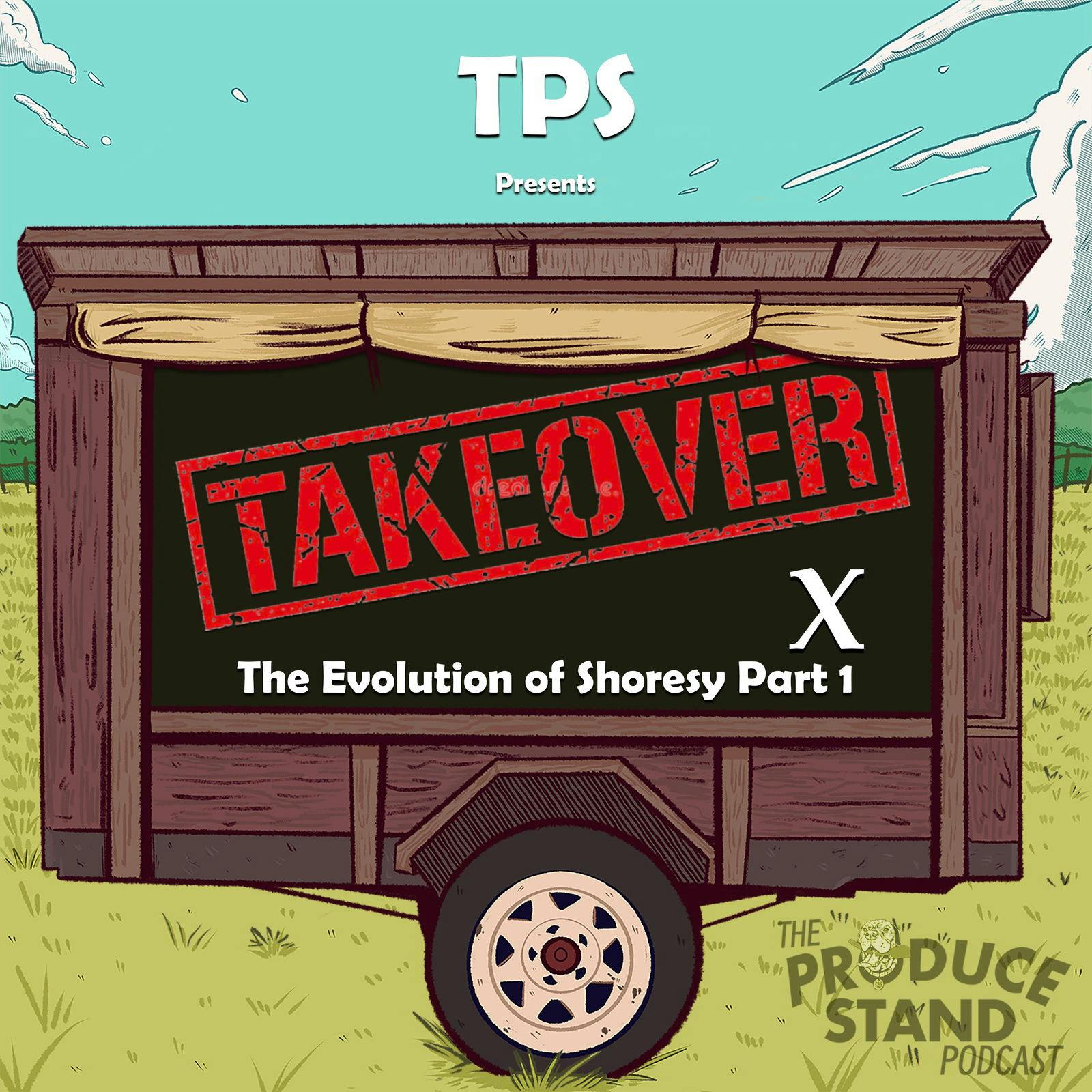 TPS256: TPS Takeover X: The Evolution of Shoresy Part 1