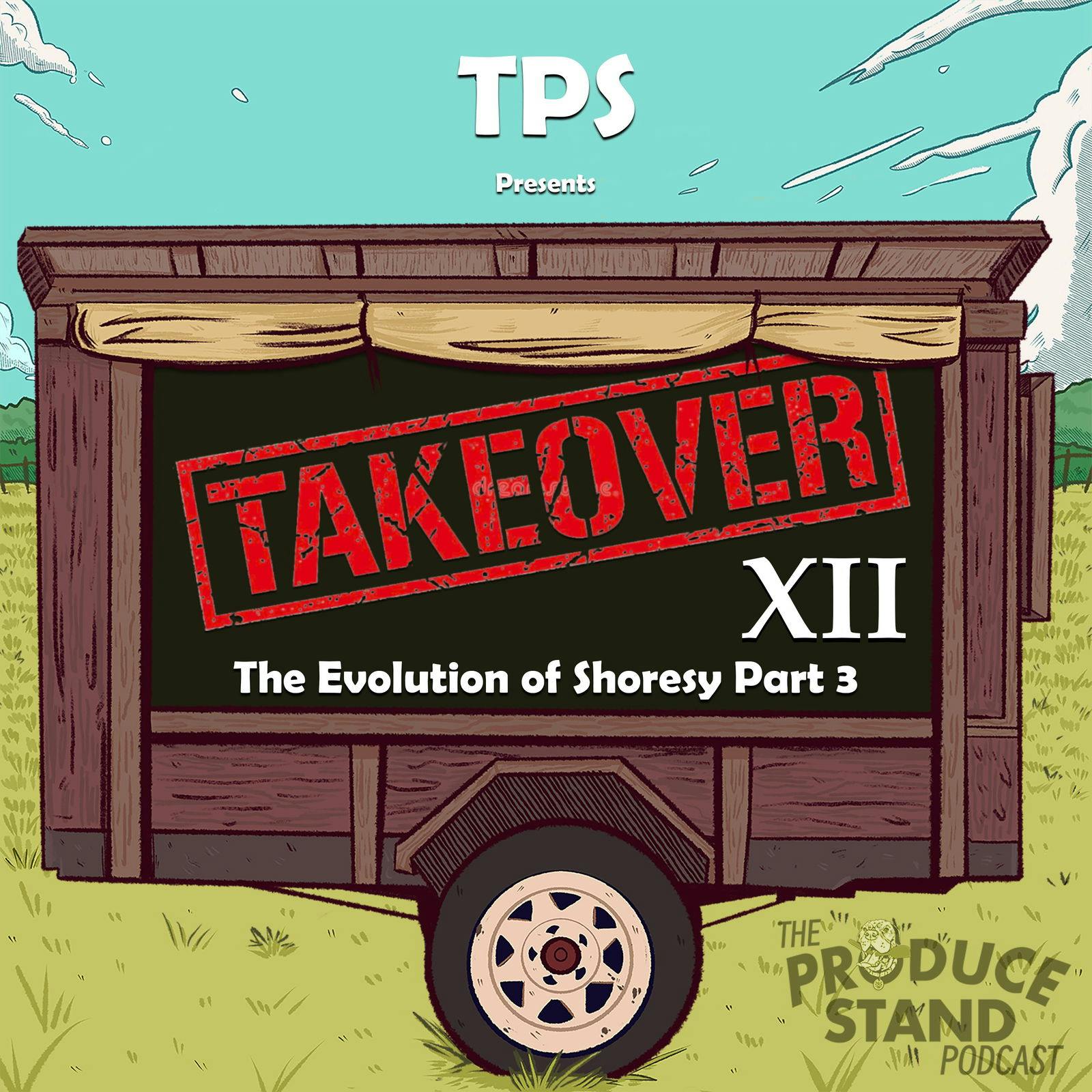 TPS258: TPS Takeover XII: The Evolution of Shoresy Part 3