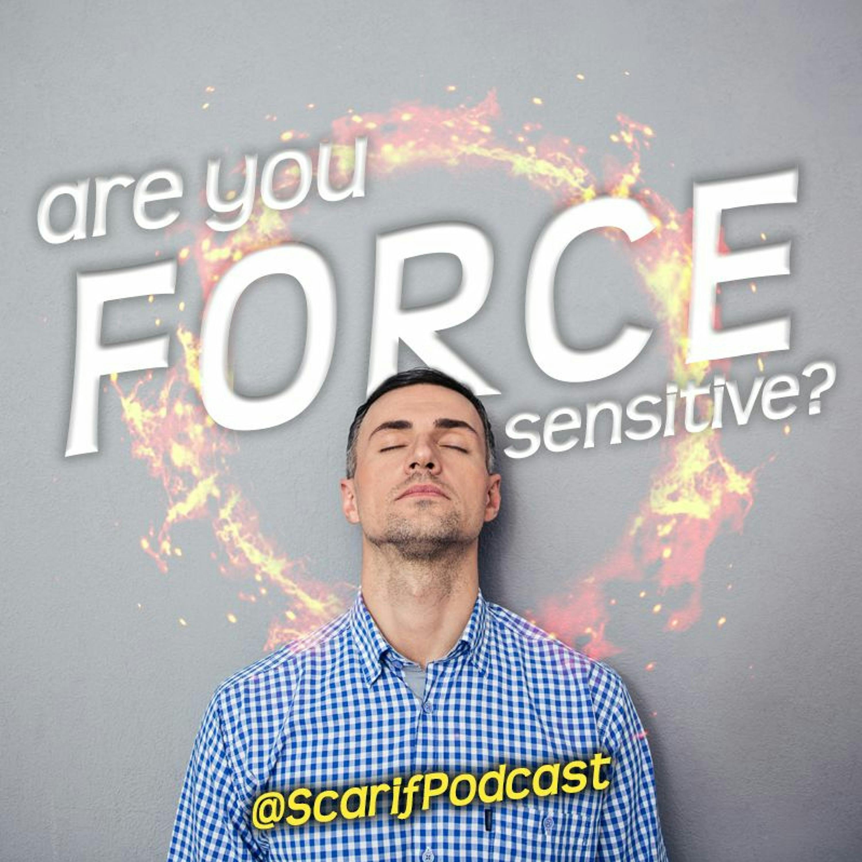 Episode 7: Are You Force Sensitive