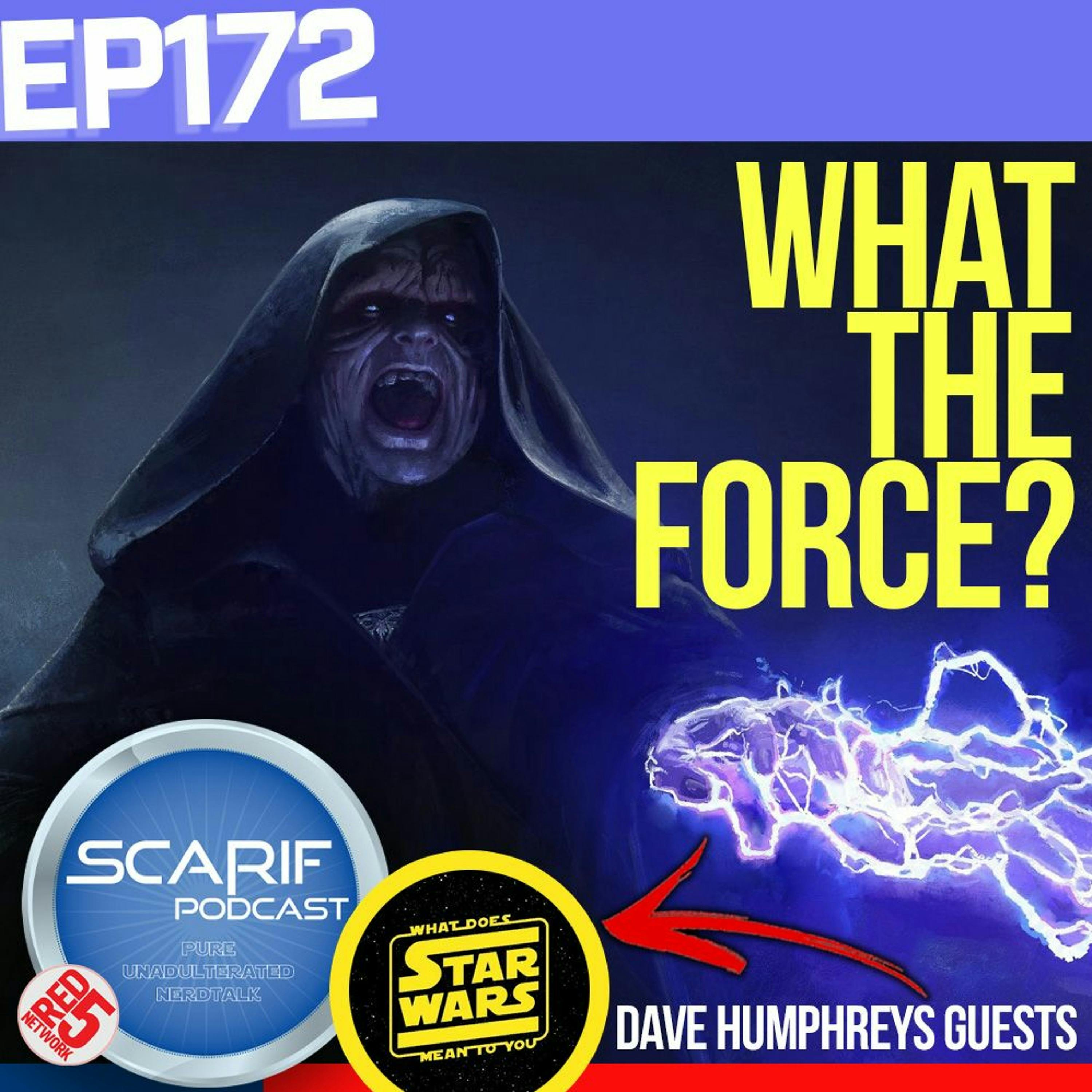 EP172 What The Force!