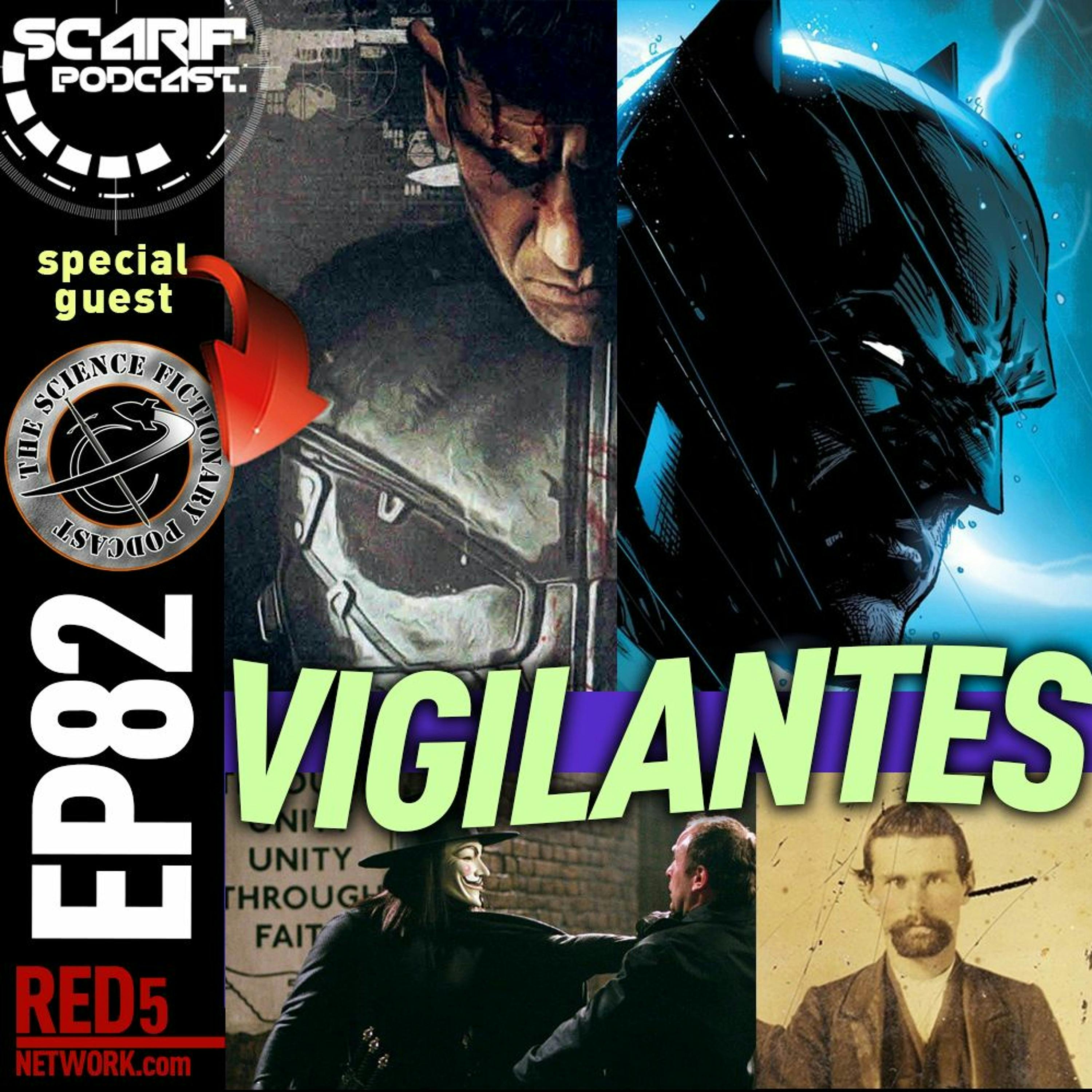 EP82 Vigilantes, Visions and More