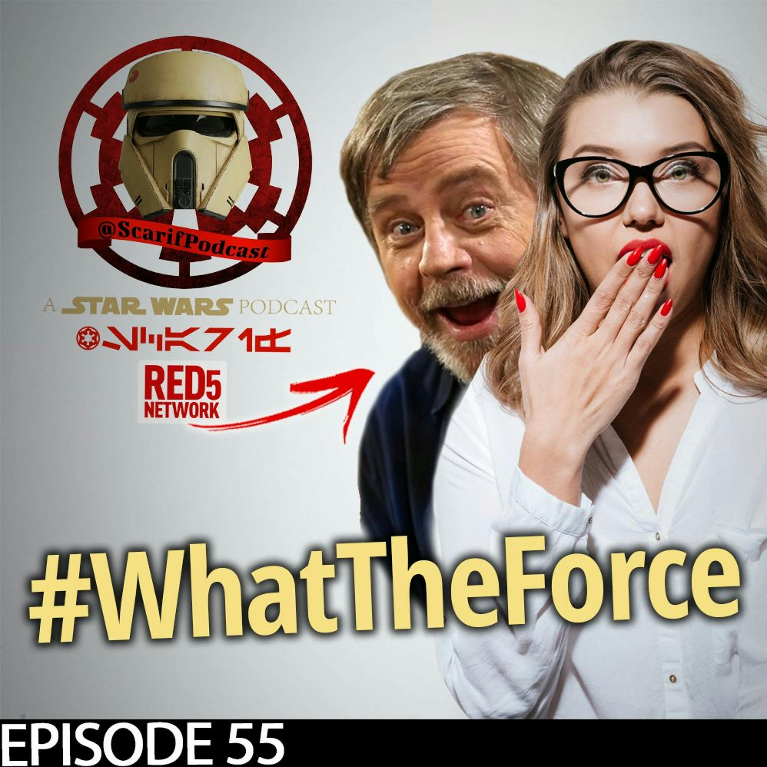 EP55 What The Force