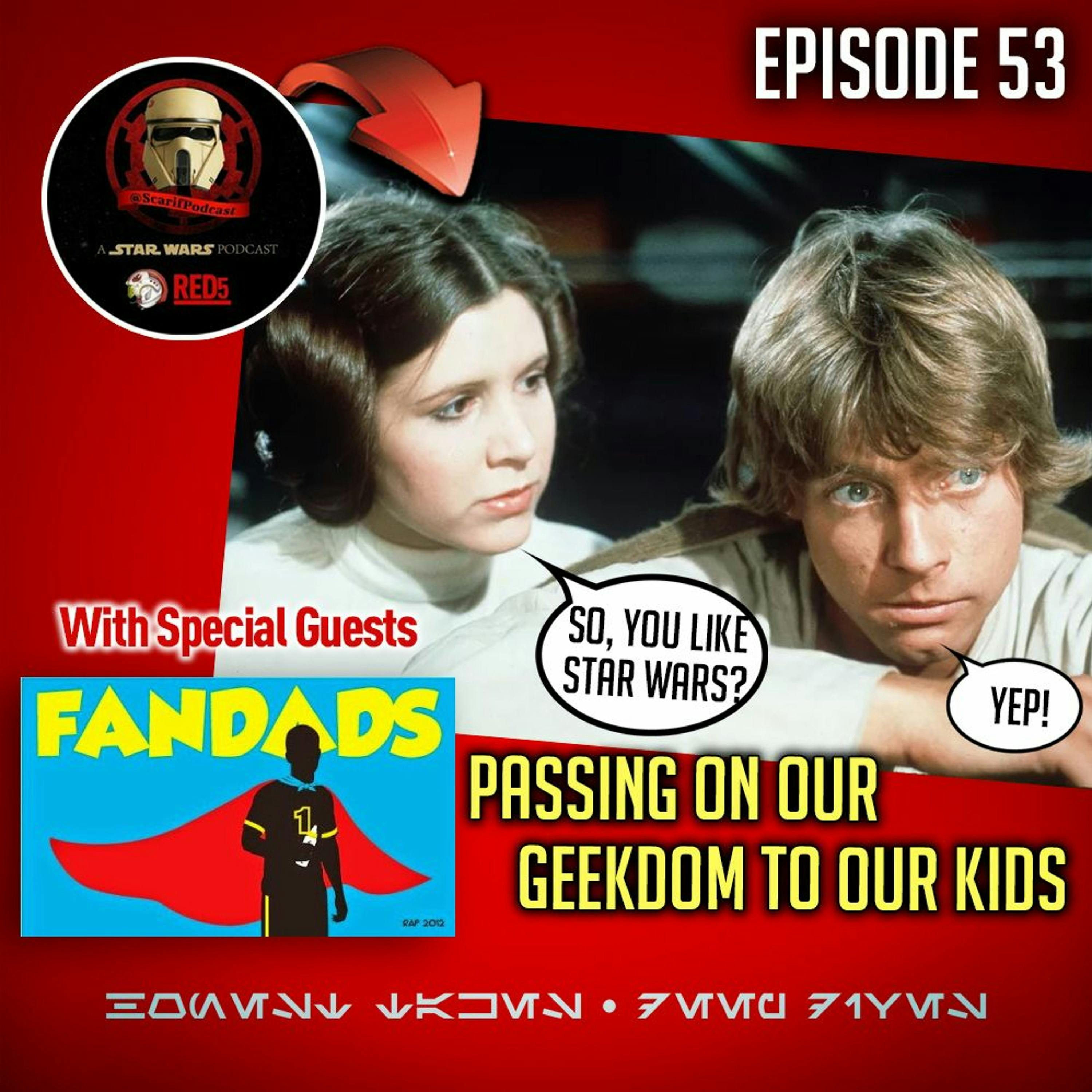 EP53 Fandads And Geek Parenting